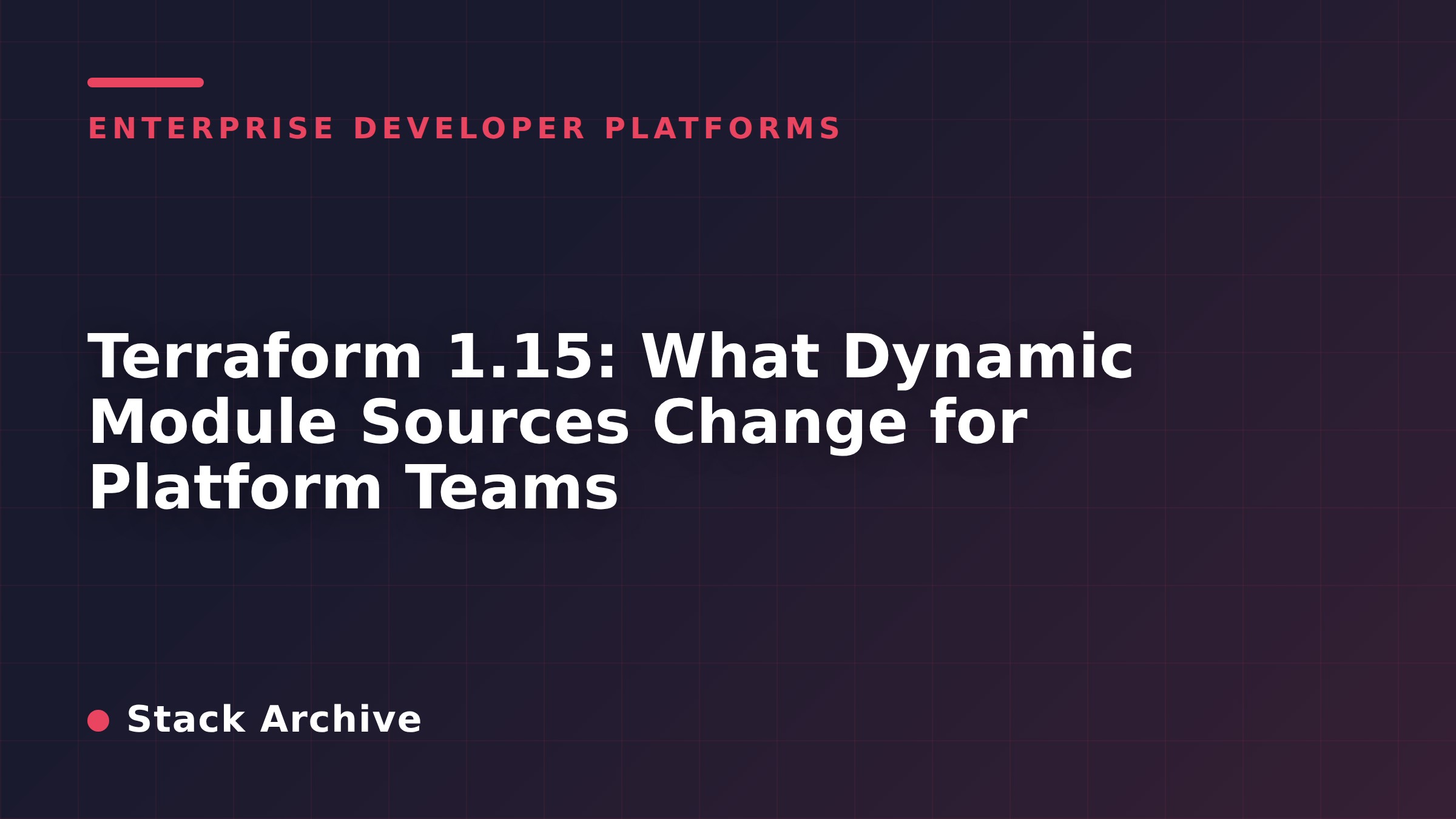 Terraform 1.15: What Dynamic Module Sources Change for Platform Teams