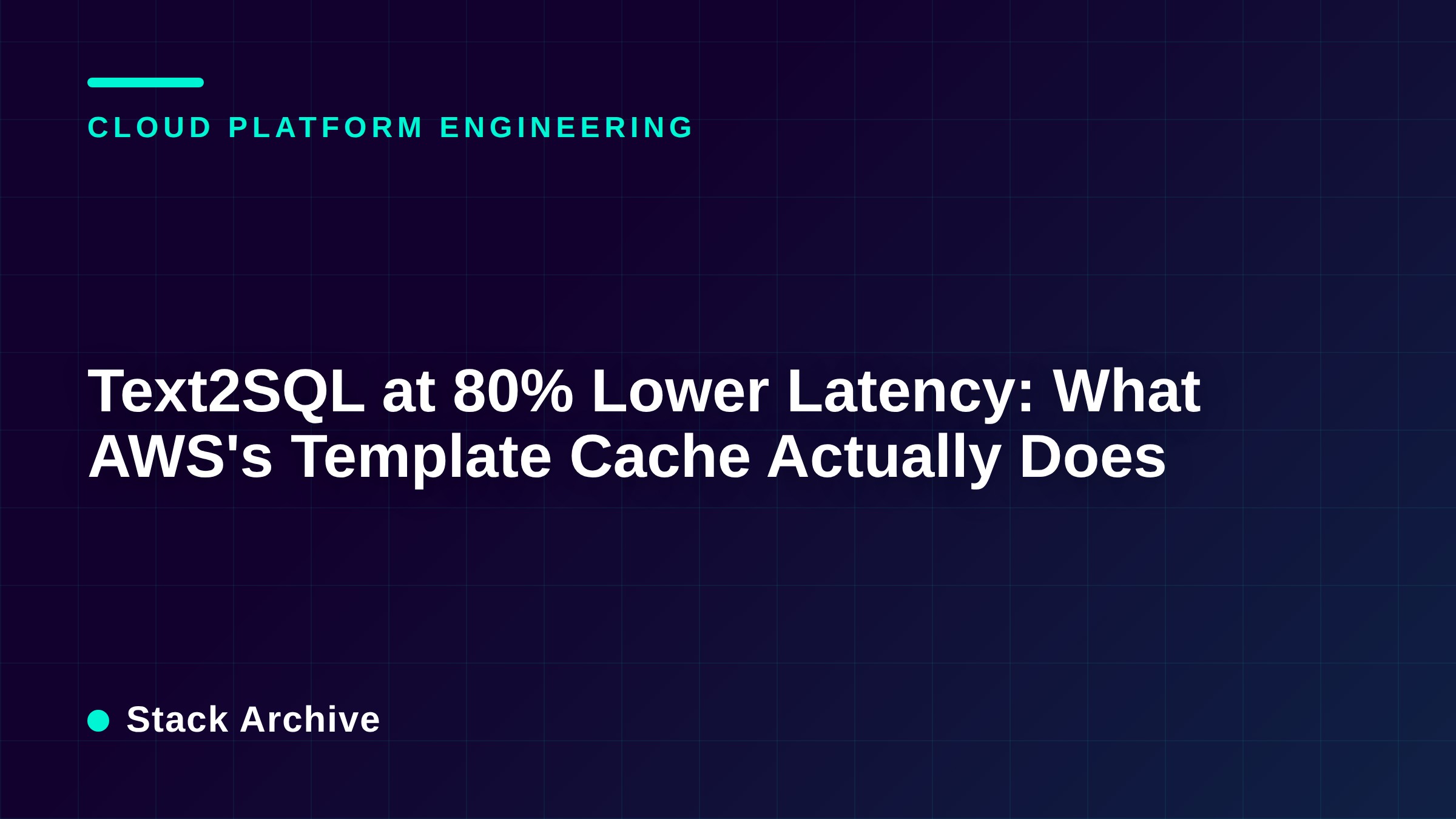 Text2SQL at 80% Lower Latency: What AWS's Template Cache Actually Does