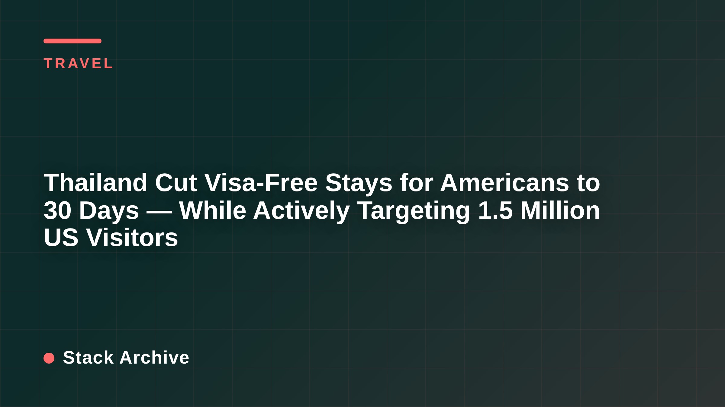 Thailand Cut Visa-Free Stays for Americans to 30 Days — While Actively Targeting 1.5 Million US Visitors