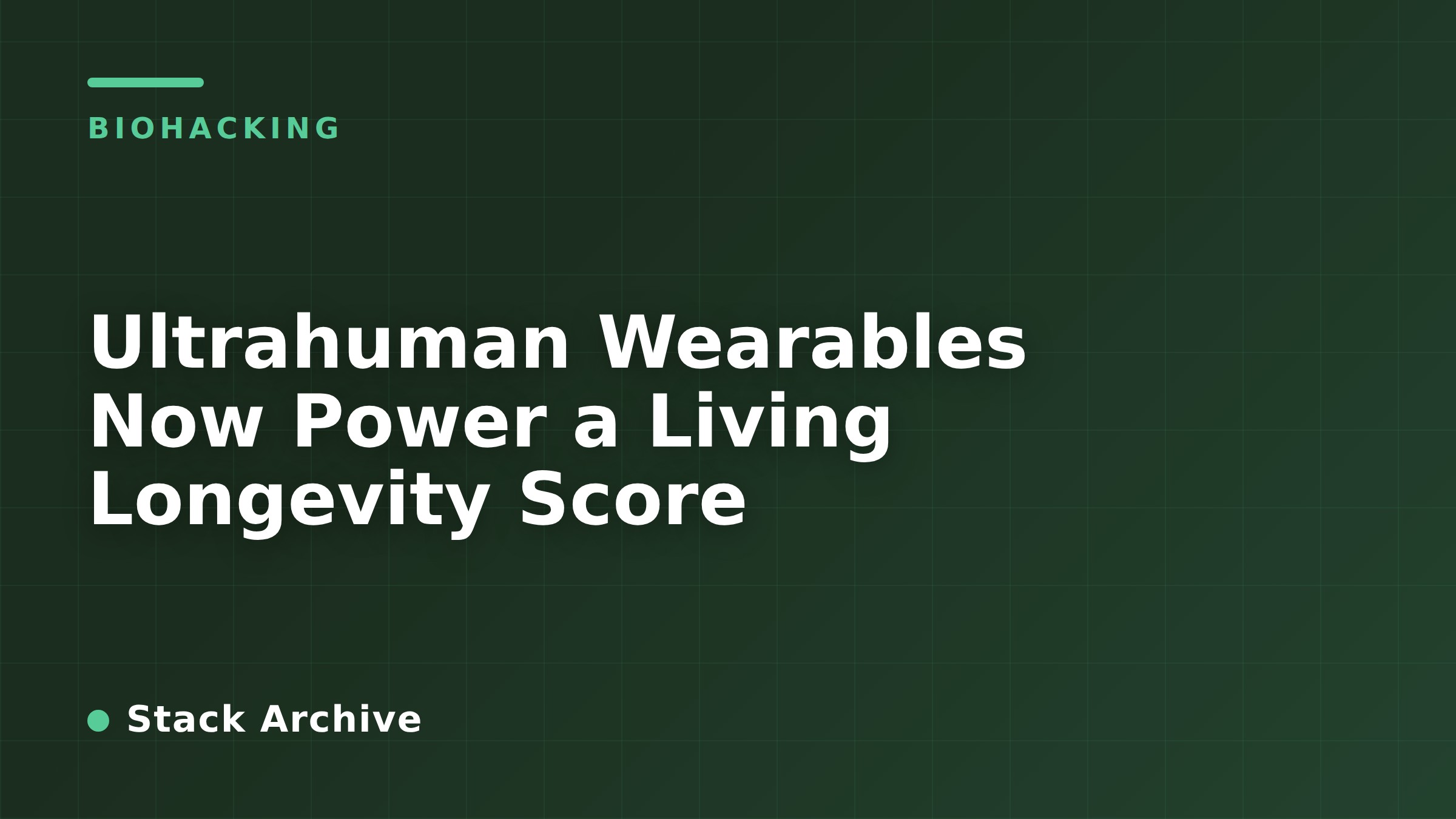 Ultrahuman Wearables Now Power a Living Longevity Score