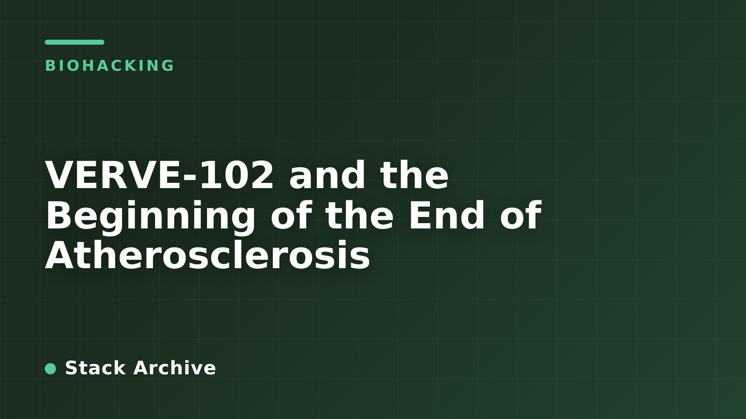 VERVE-102 and the Beginning of the End of Atherosclerosis