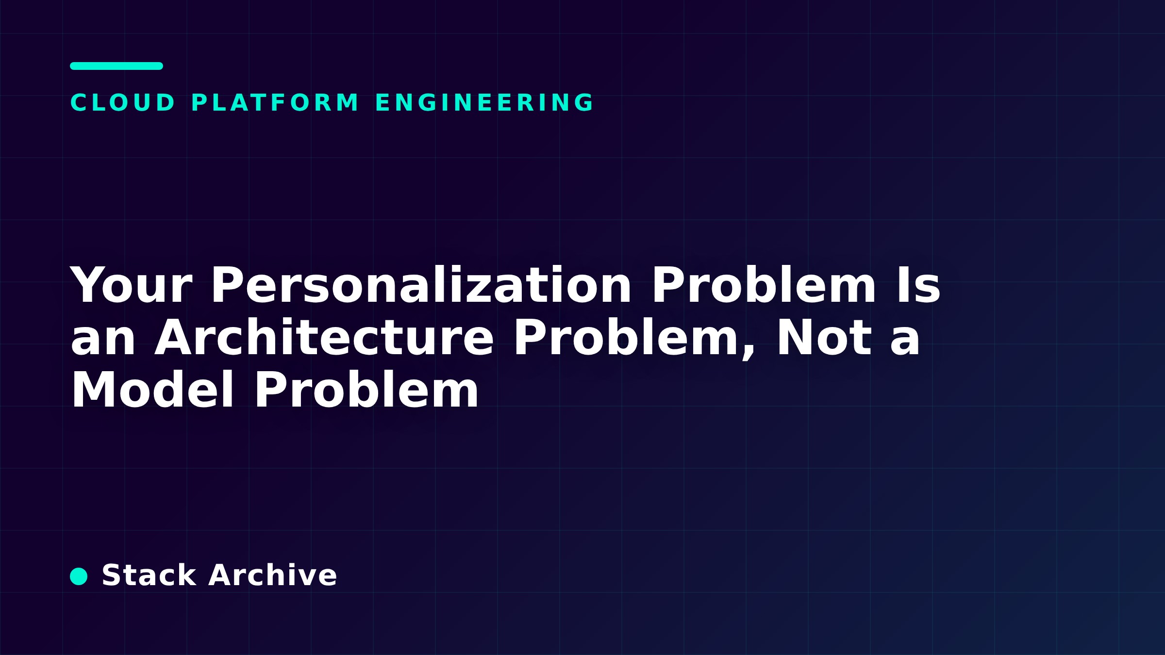 Your Personalization Problem Is an Architecture Problem, Not a Model Problem
