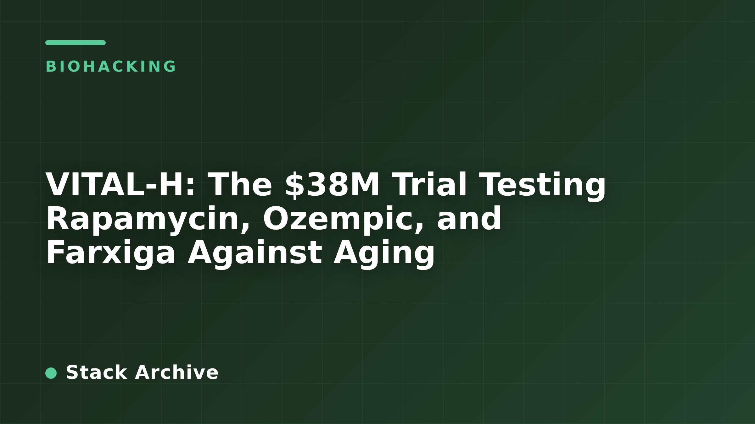 VITAL-H: The $38M Trial Testing Rapamycin, Ozempic, and Farxiga Against Aging