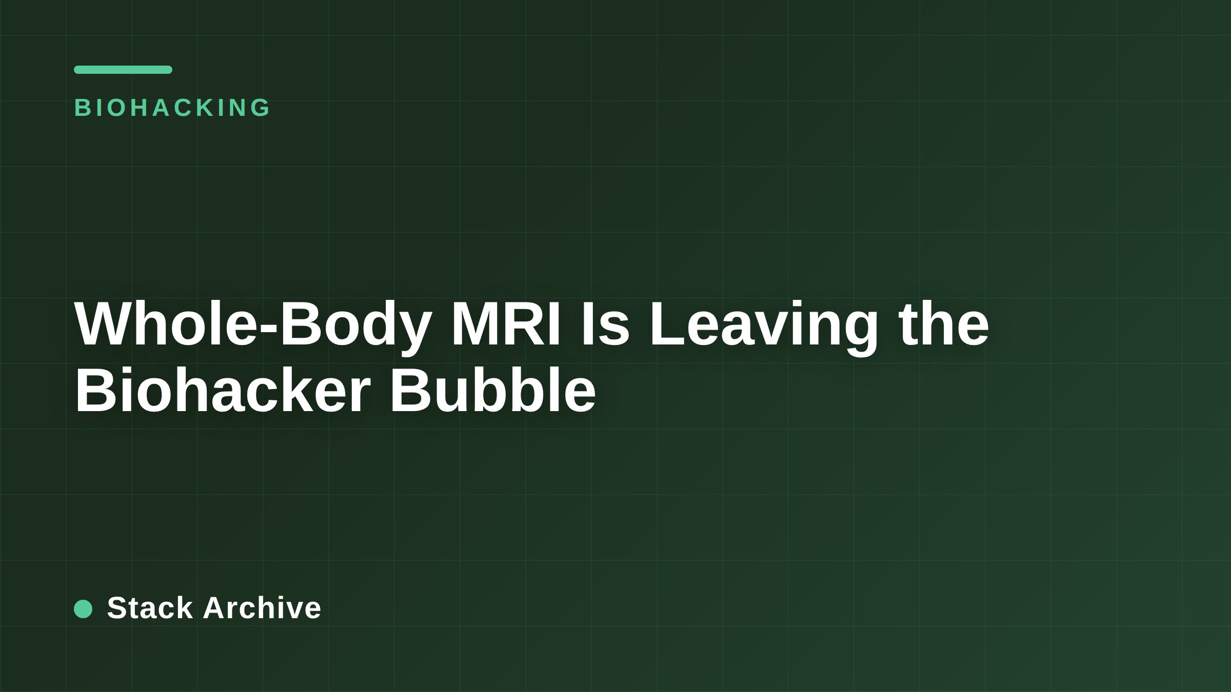 Whole-Body MRI Is Leaving the Biohacker Bubble