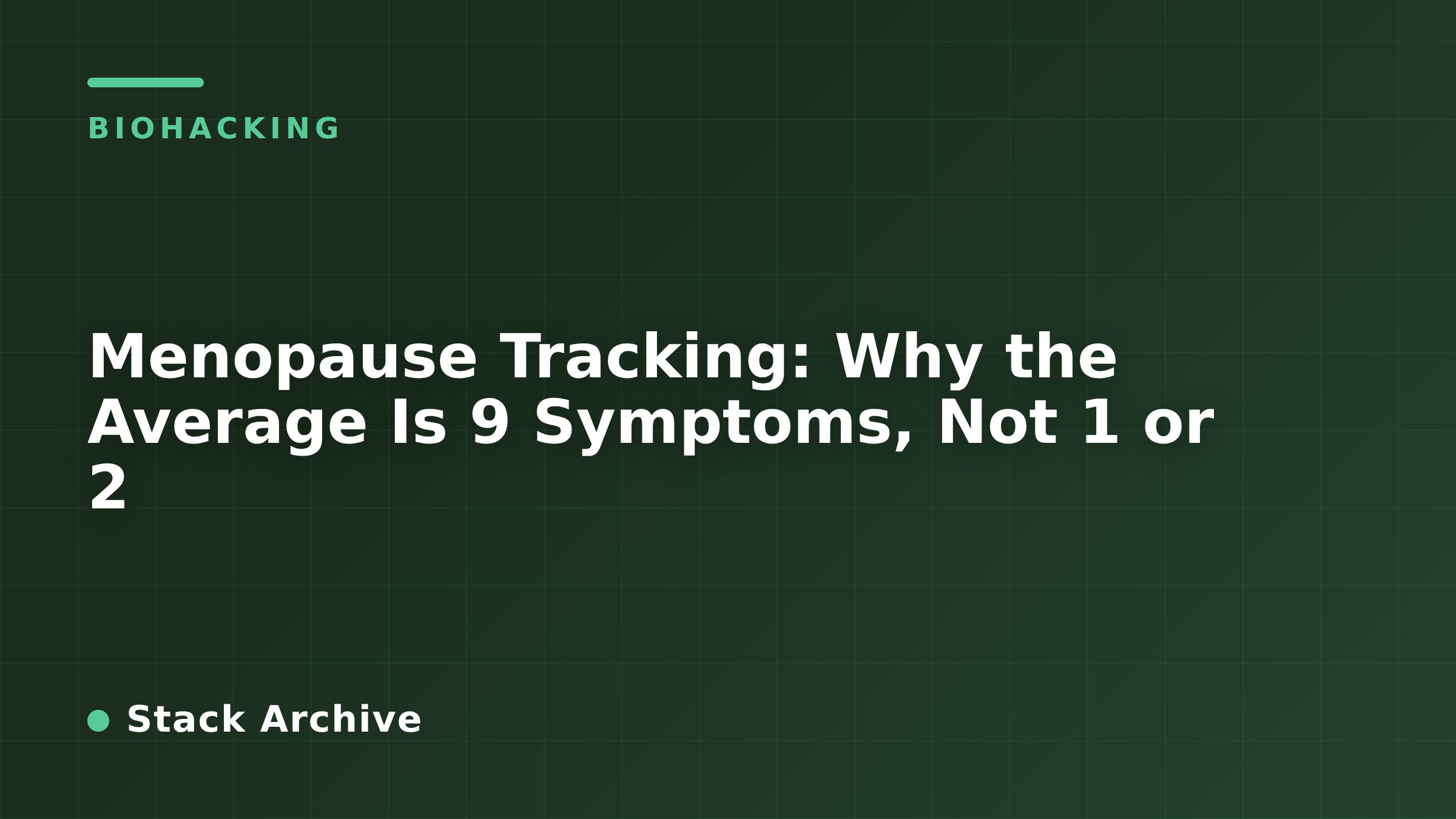 Menopause Tracking: Why the Average Is 9 Symptoms, Not 1 or 2