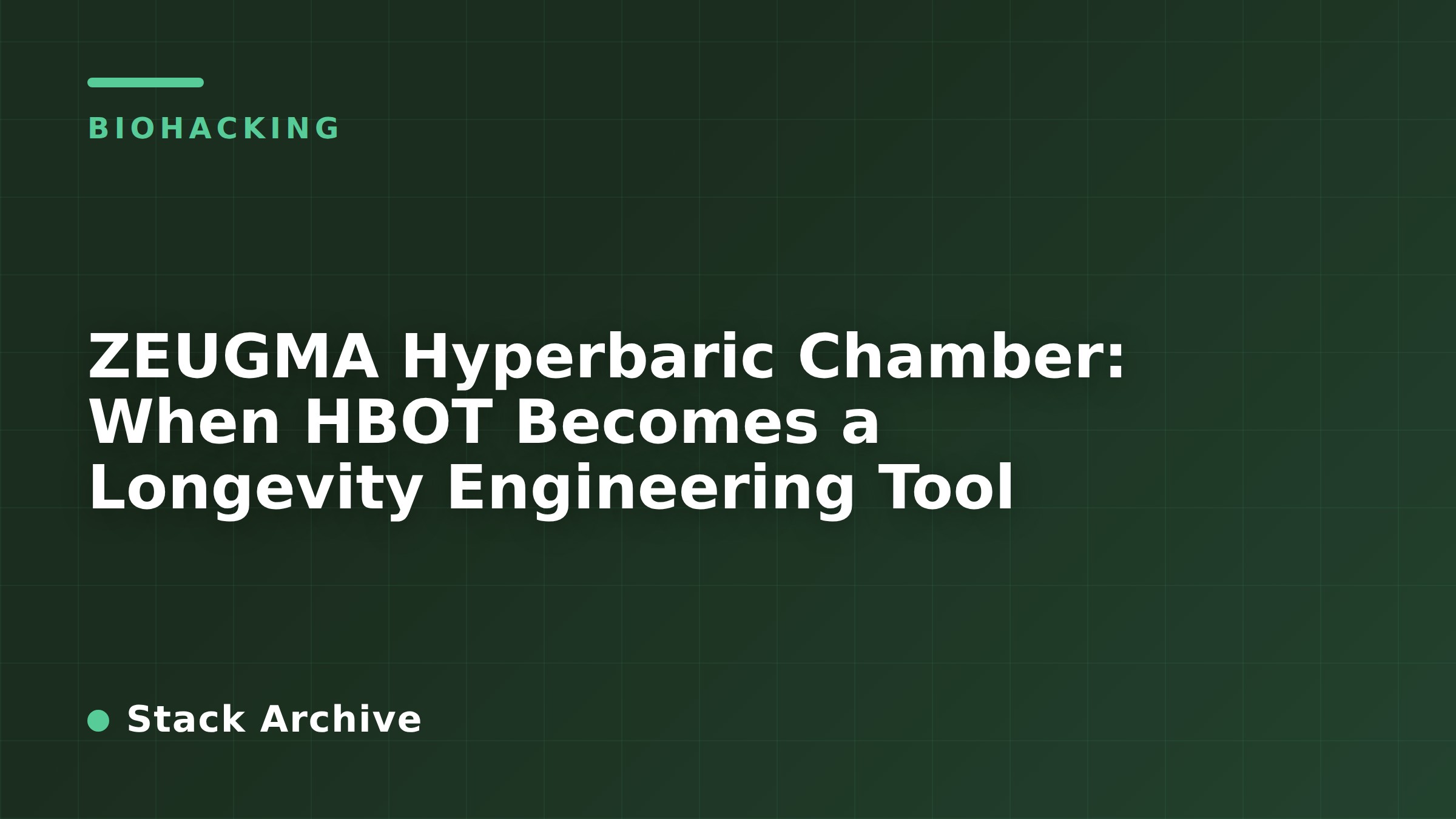 ZEUGMA Hyperbaric Chamber: When HBOT Becomes a Longevity Engineering Tool