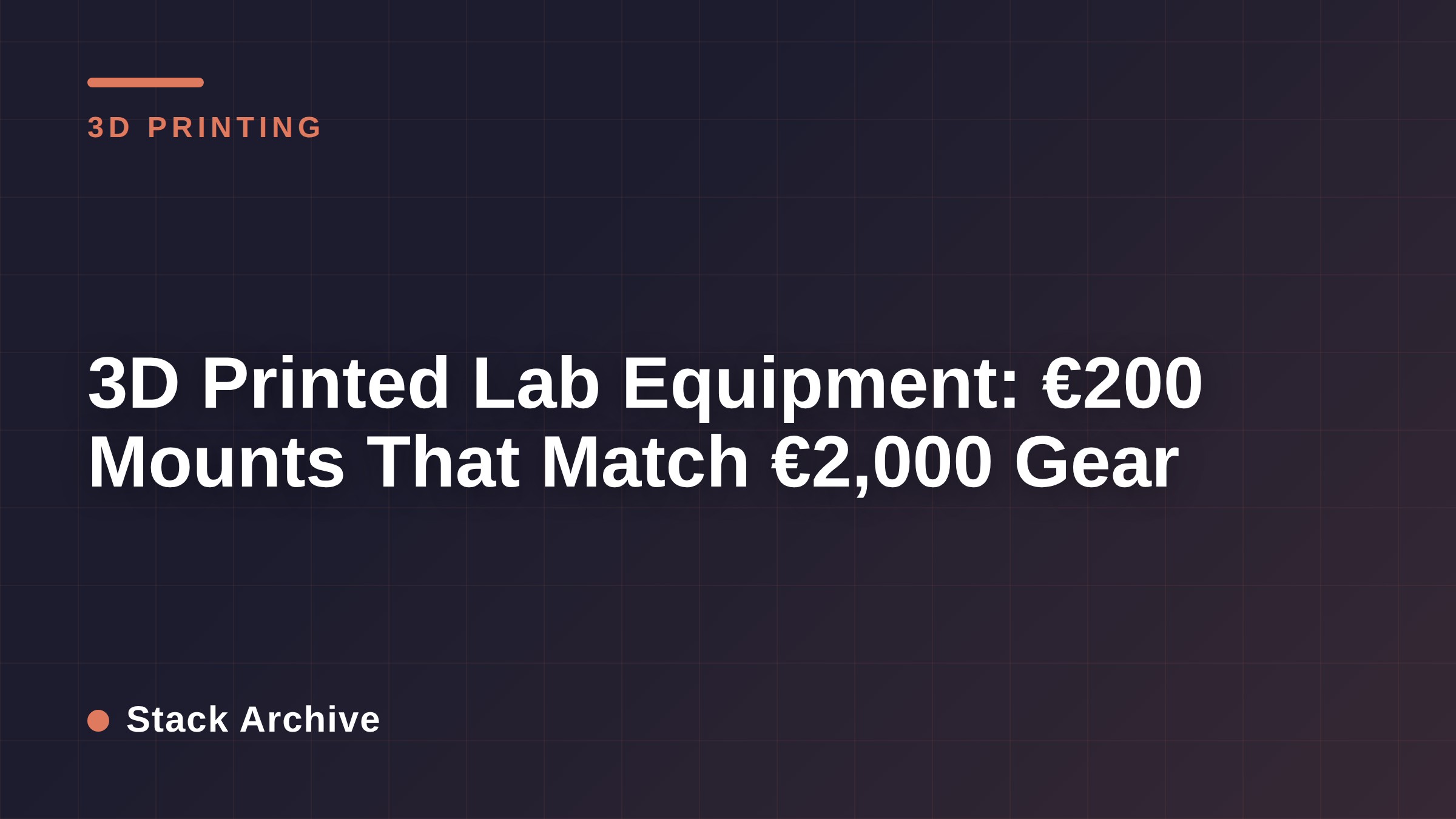 3D Printed Lab Equipment: €200 Mounts That Match €2,000 Gear