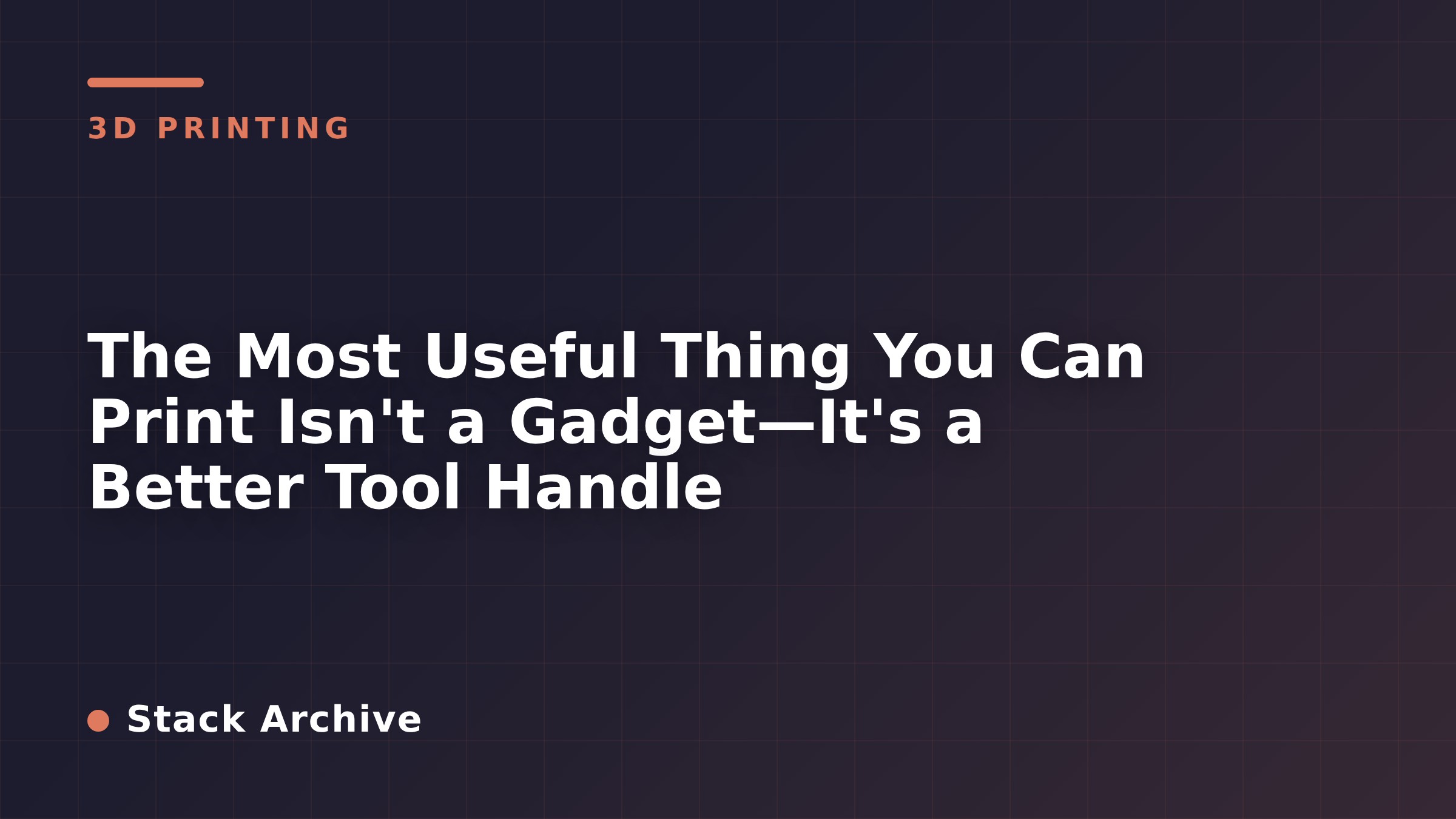 The Most Useful Thing You Can Print Isn't a Gadget—It's a Better Tool Handle