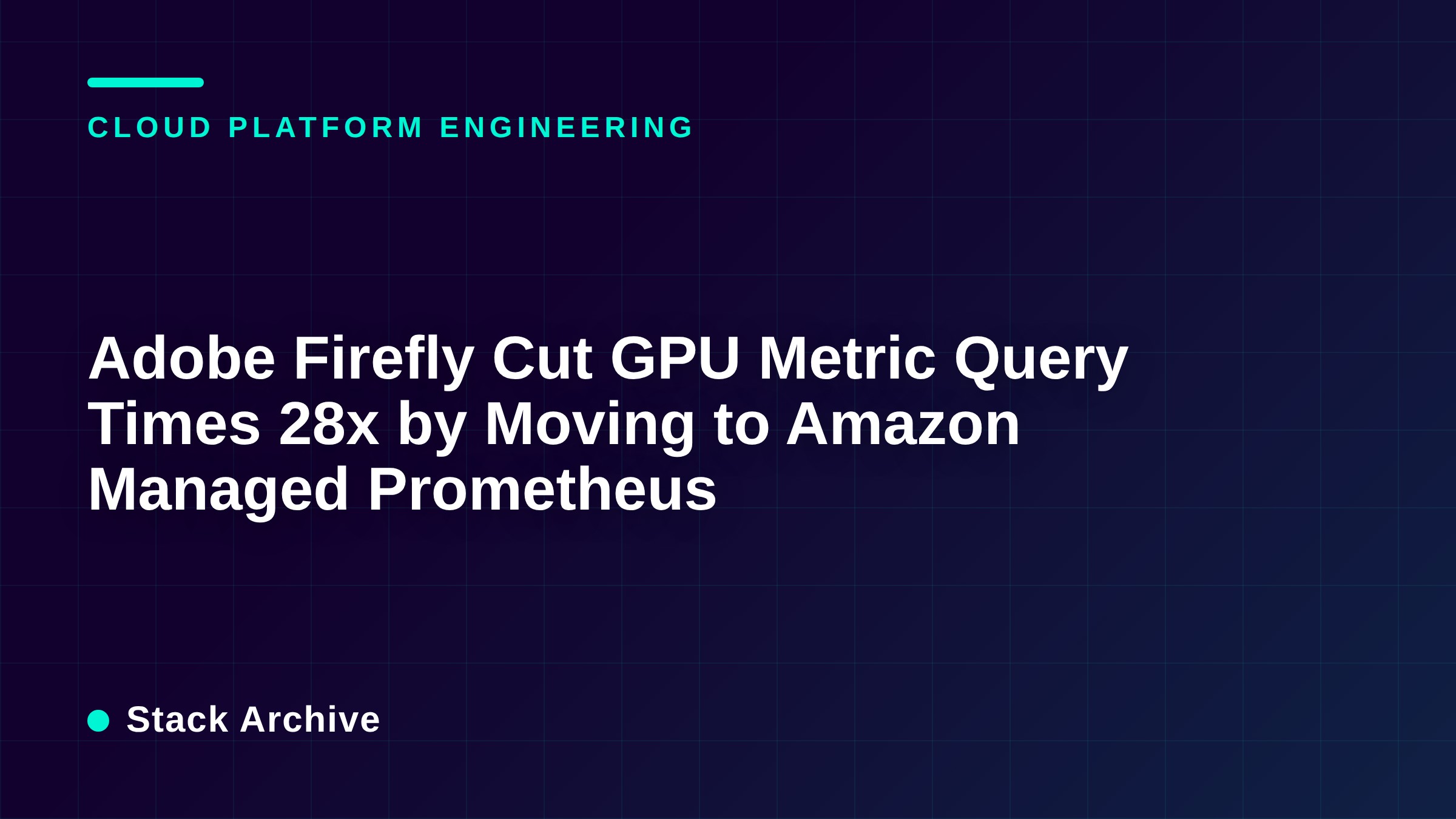 Adobe Firefly Cut GPU Metric Query Times 28x by Moving to Amazon Managed Prometheus