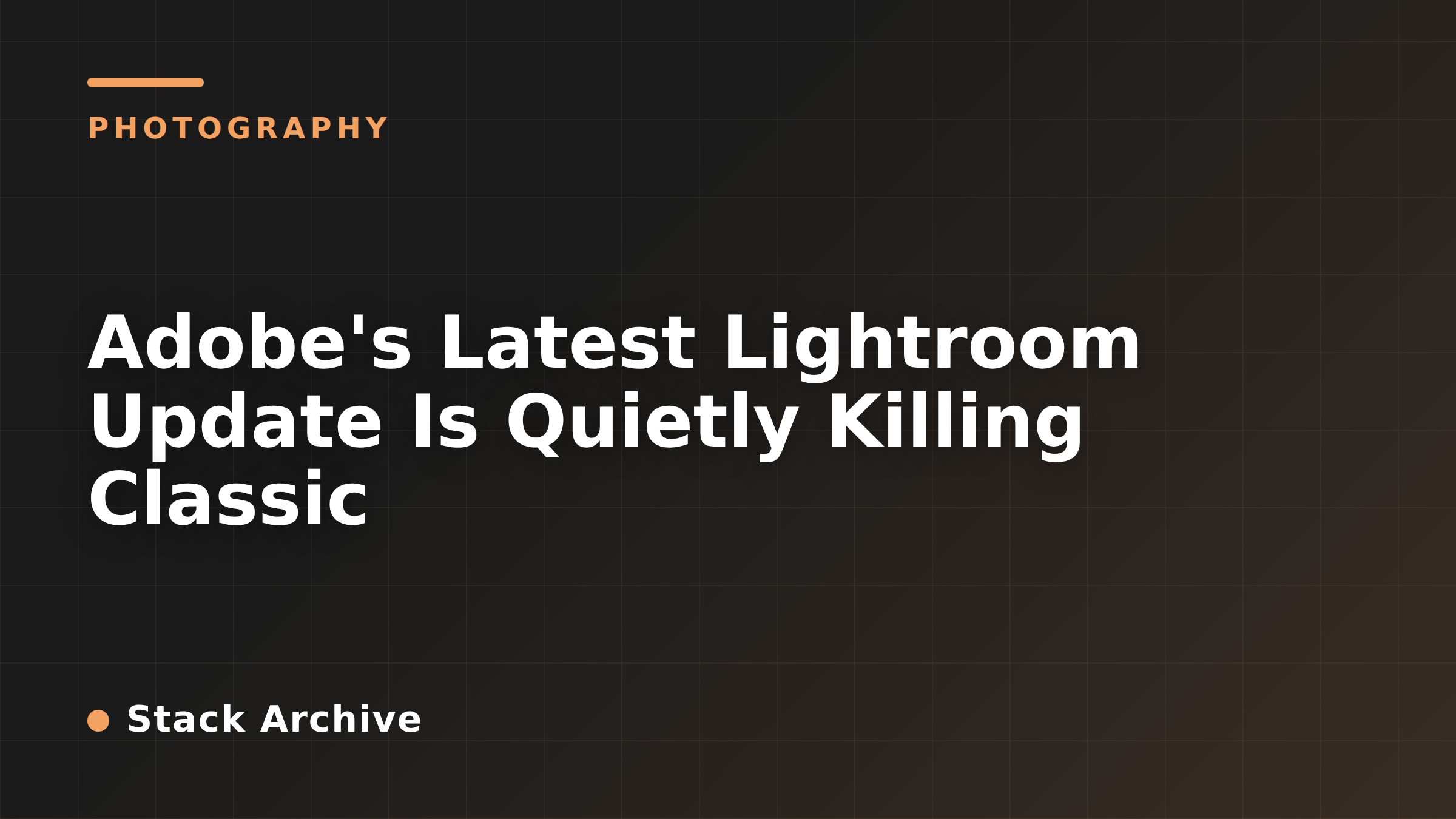 Adobe's Latest Lightroom Update Is Quietly Killing Classic