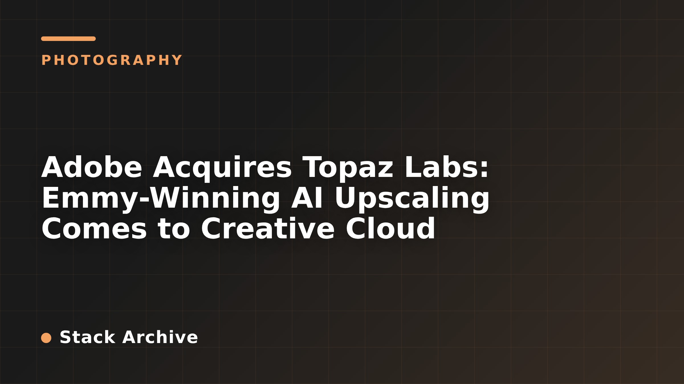 Adobe Acquires Topaz Labs: Emmy-Winning AI Upscaling Comes to Creative Cloud