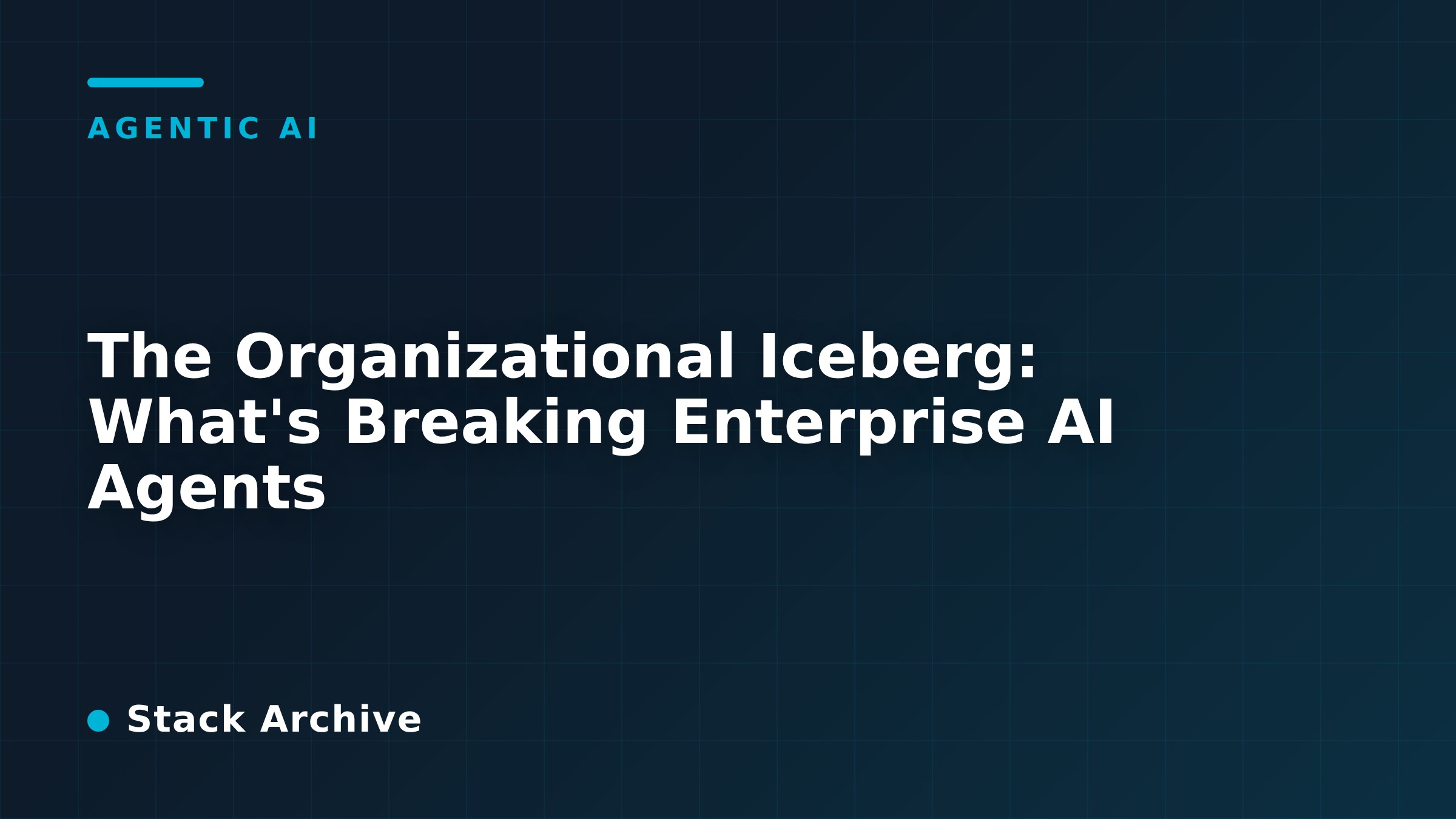 The Organizational Iceberg: What's Breaking Enterprise AI Agents