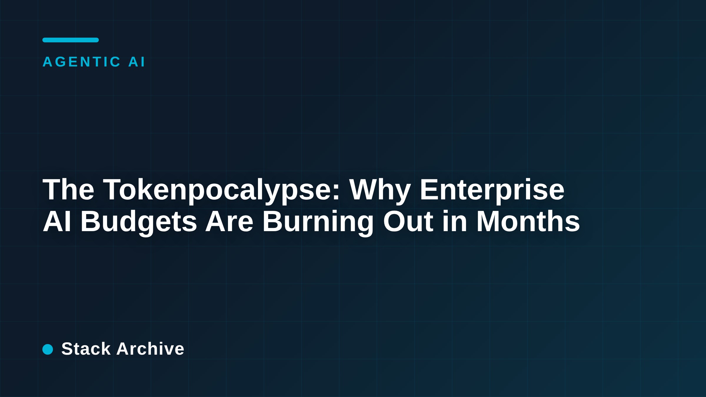 The Tokenpocalypse: Why Enterprise AI Budgets Are Burning Out in Months