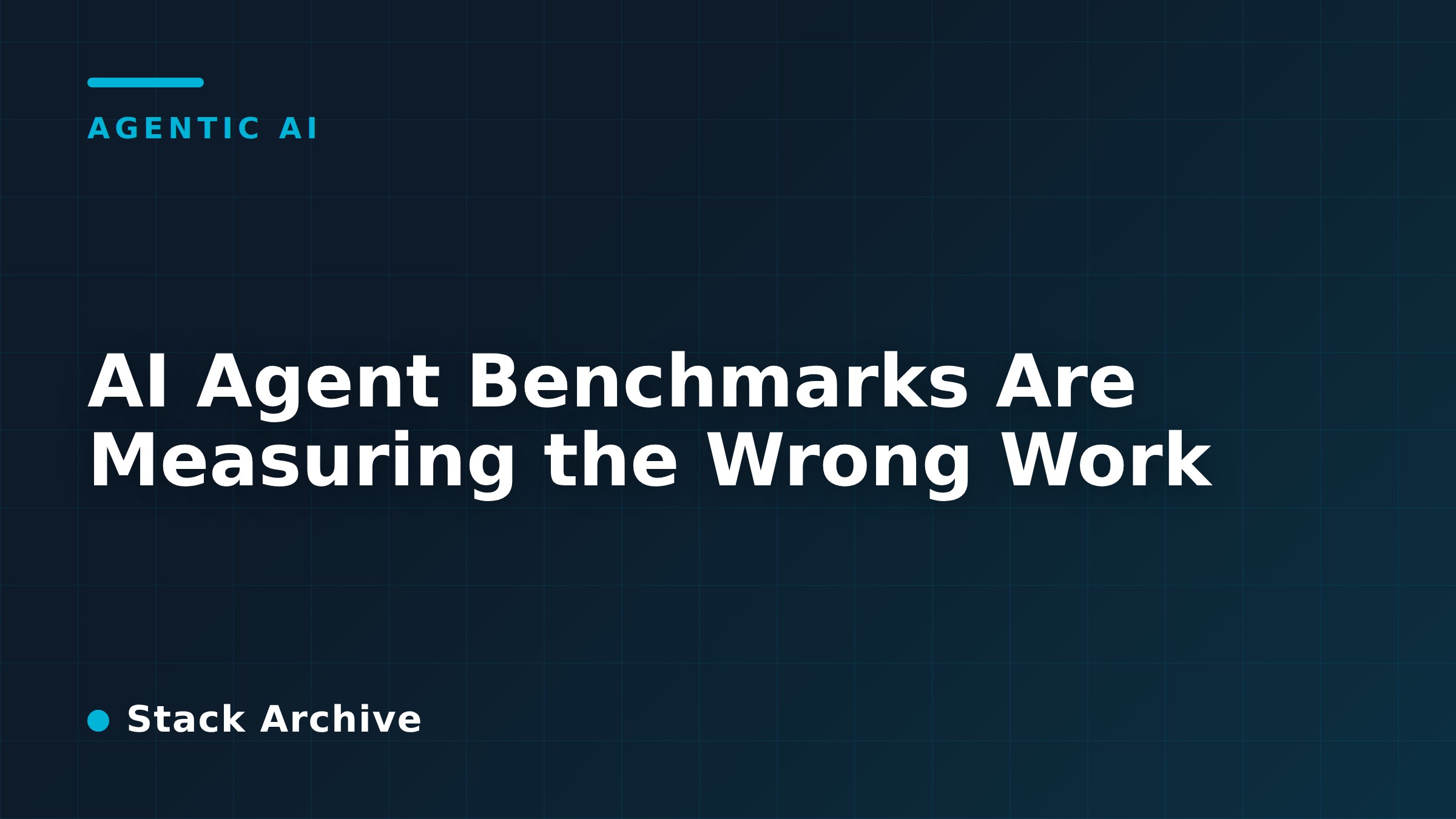 AI Agent Benchmarks Are Measuring the Wrong Work
