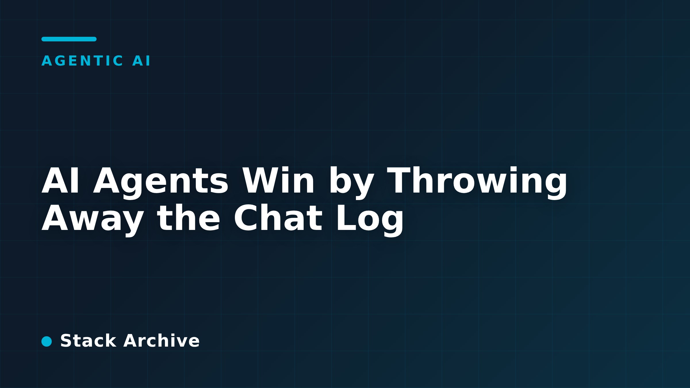 AI Agents Win by Throwing Away the Chat Log
