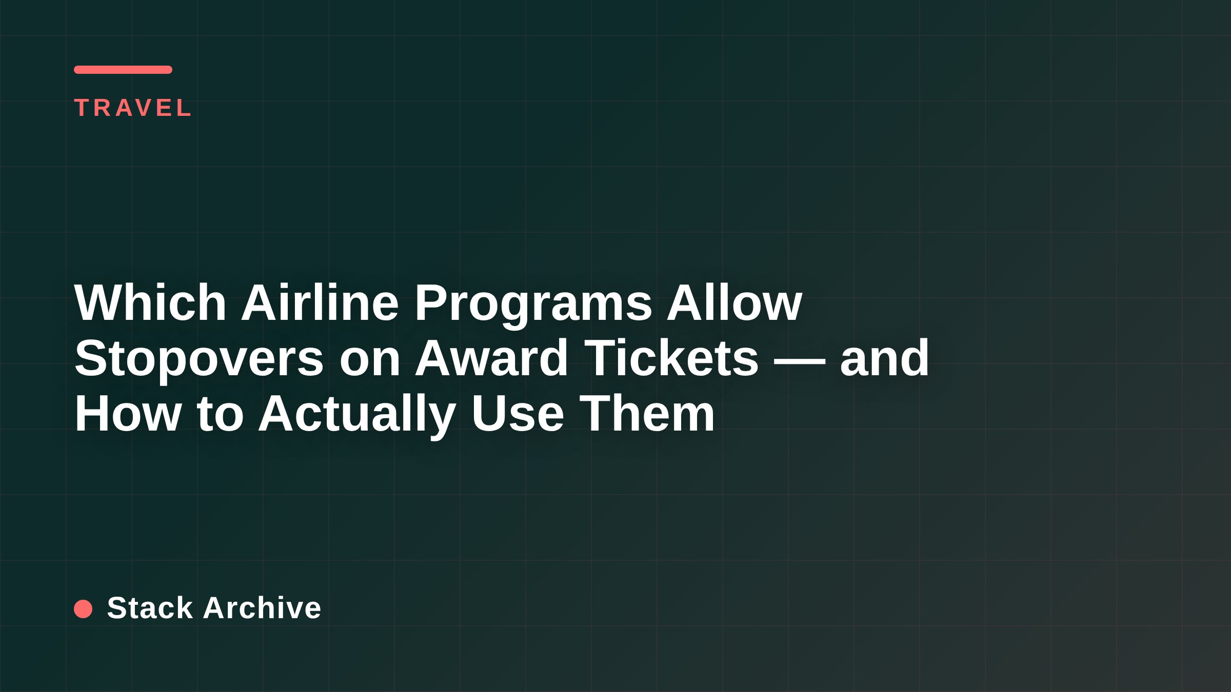 Which Airline Programs Allow Stopovers on Award Tickets — and How to Actually Use Them