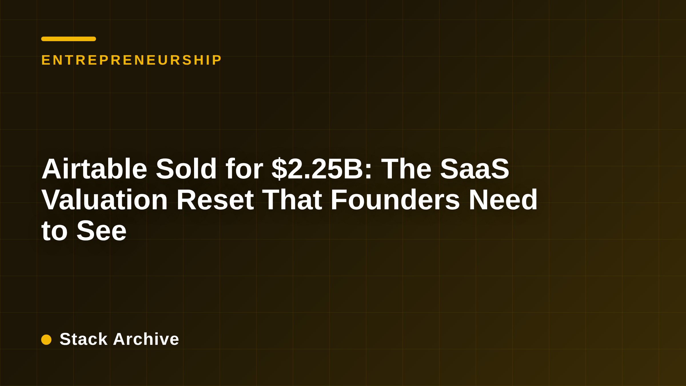 Airtable Sold for $2.25B: The SaaS Valuation Reset That Founders Need to See