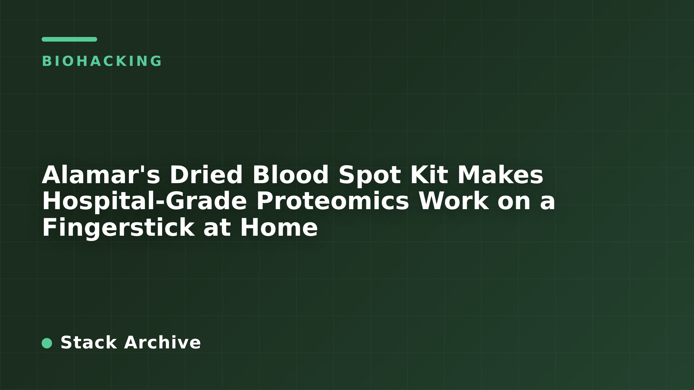 Alamar's Dried Blood Spot Kit Makes Hospital-Grade Proteomics Work on a Fingerstick at Home