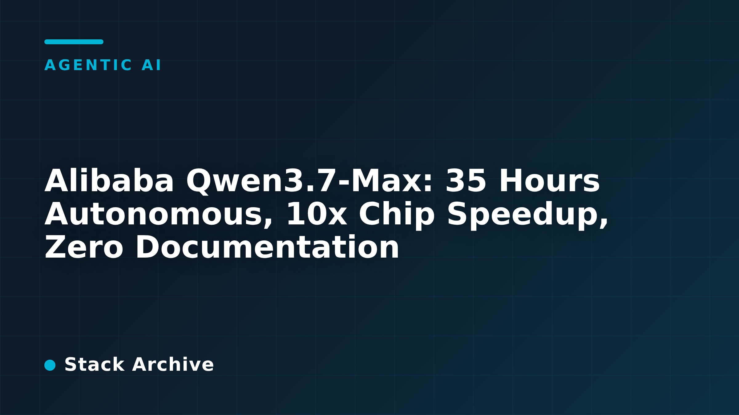 Alibaba Qwen3.7-Max: 35 Hours Autonomous, 10x Chip Speedup, Zero Documentation
