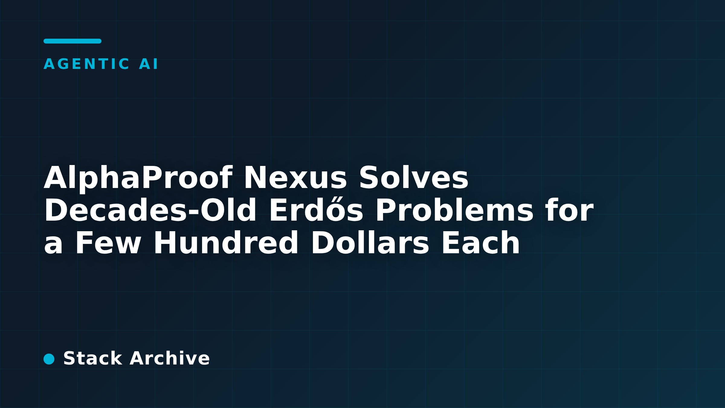 AlphaProof Nexus Solves Decades-Old Erdős Problems for a Few Hundred ...
