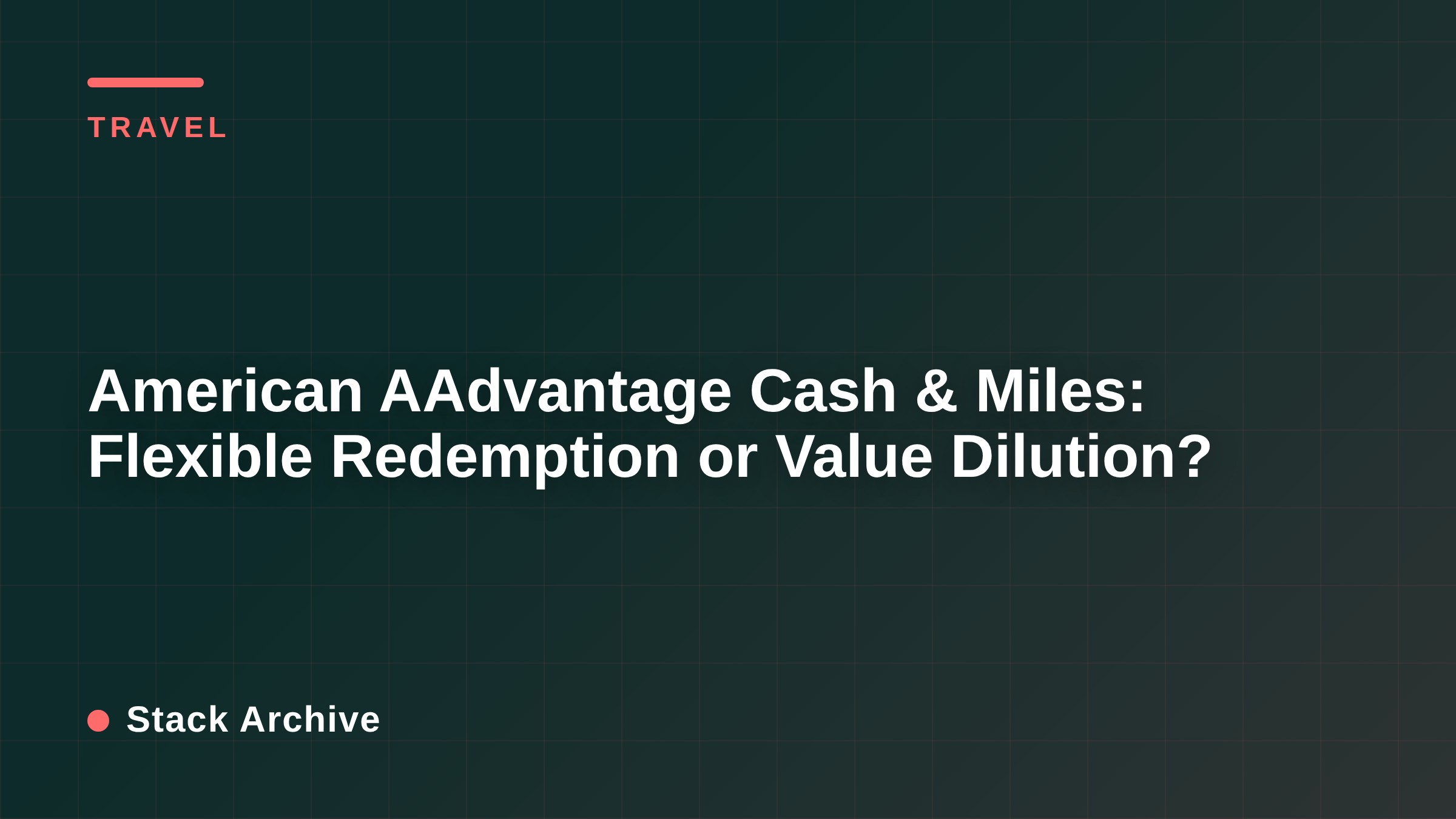 American AAdvantage Cash & Miles: Flexible Redemption or Value Dilution?