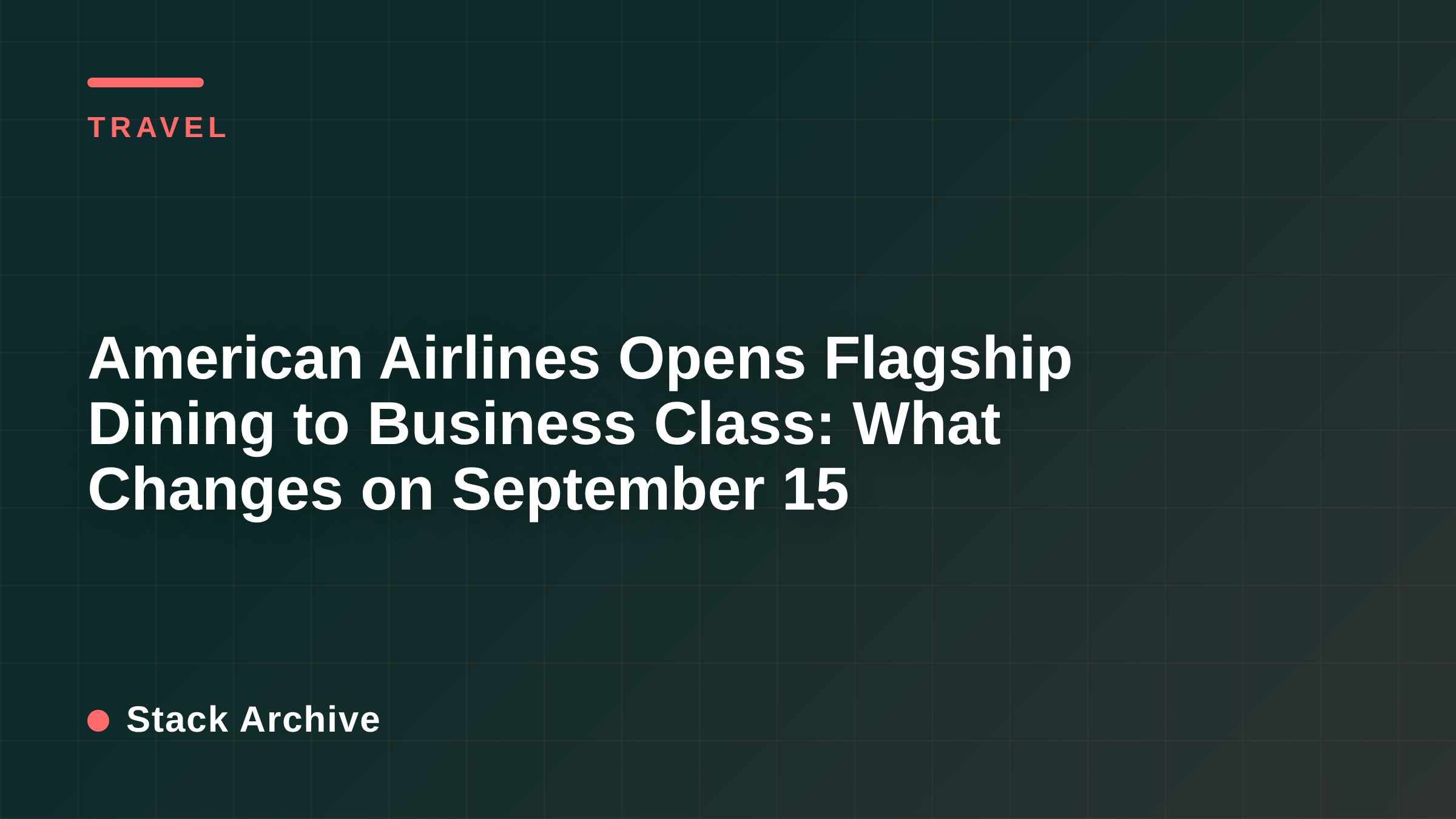 American Airlines Opens Flagship Dining to Business Class: What Changes on September 15
