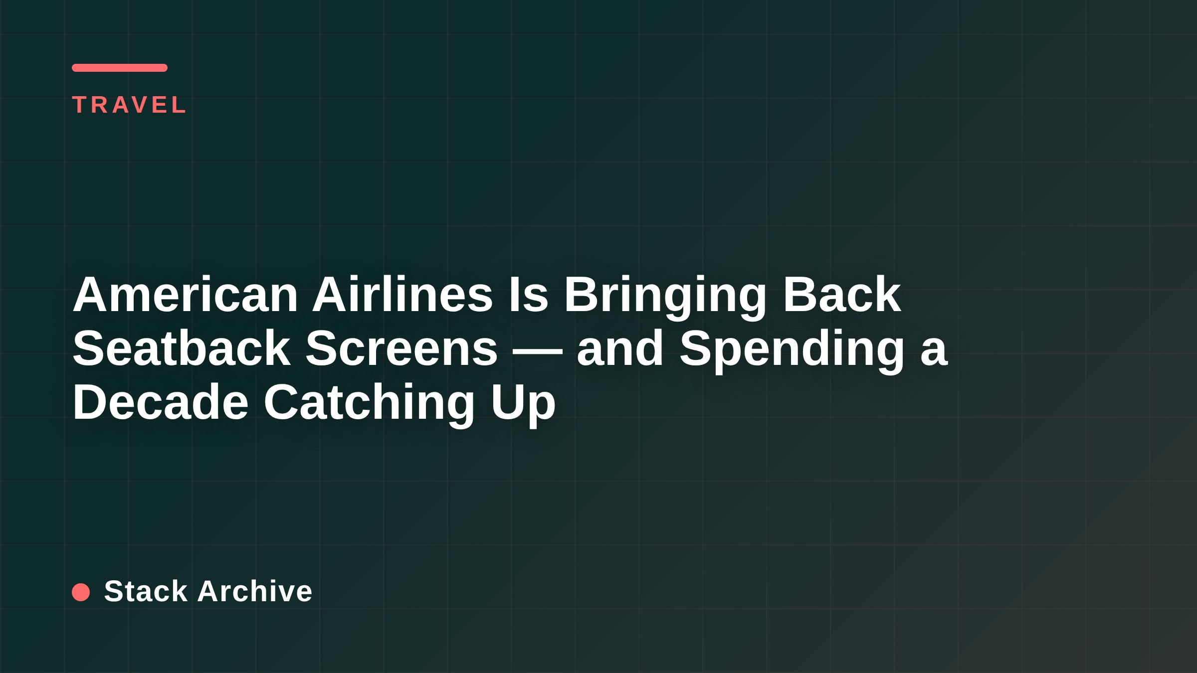 American Airlines Is Bringing Back Seatback Screens — and Spending a Decade Catching Up
