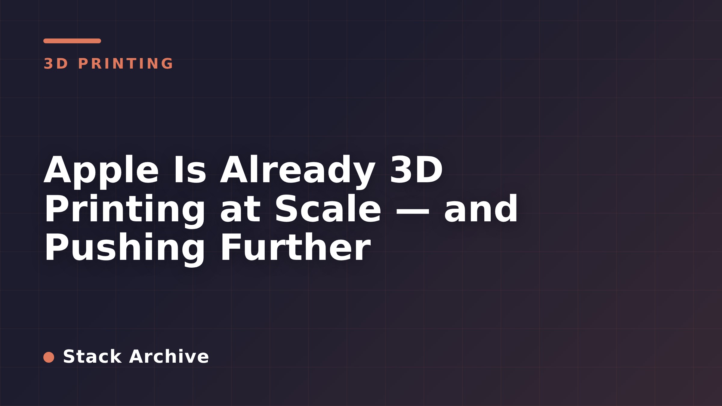 Apple Is Already 3D Printing at Scale — and Pushing Further