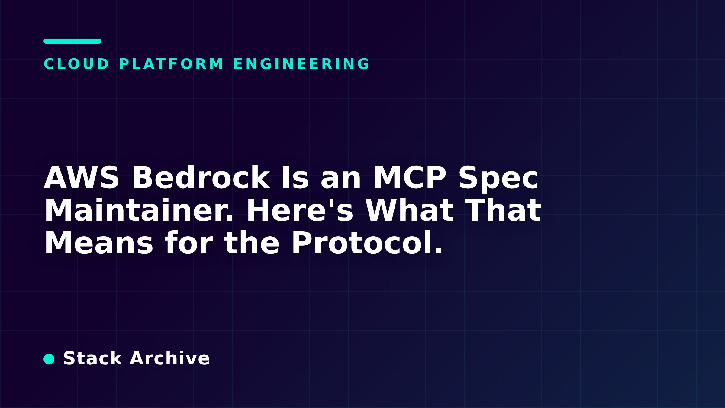 AWS Bedrock Is an MCP Spec Maintainer. Here's What That Means for the Protocol.