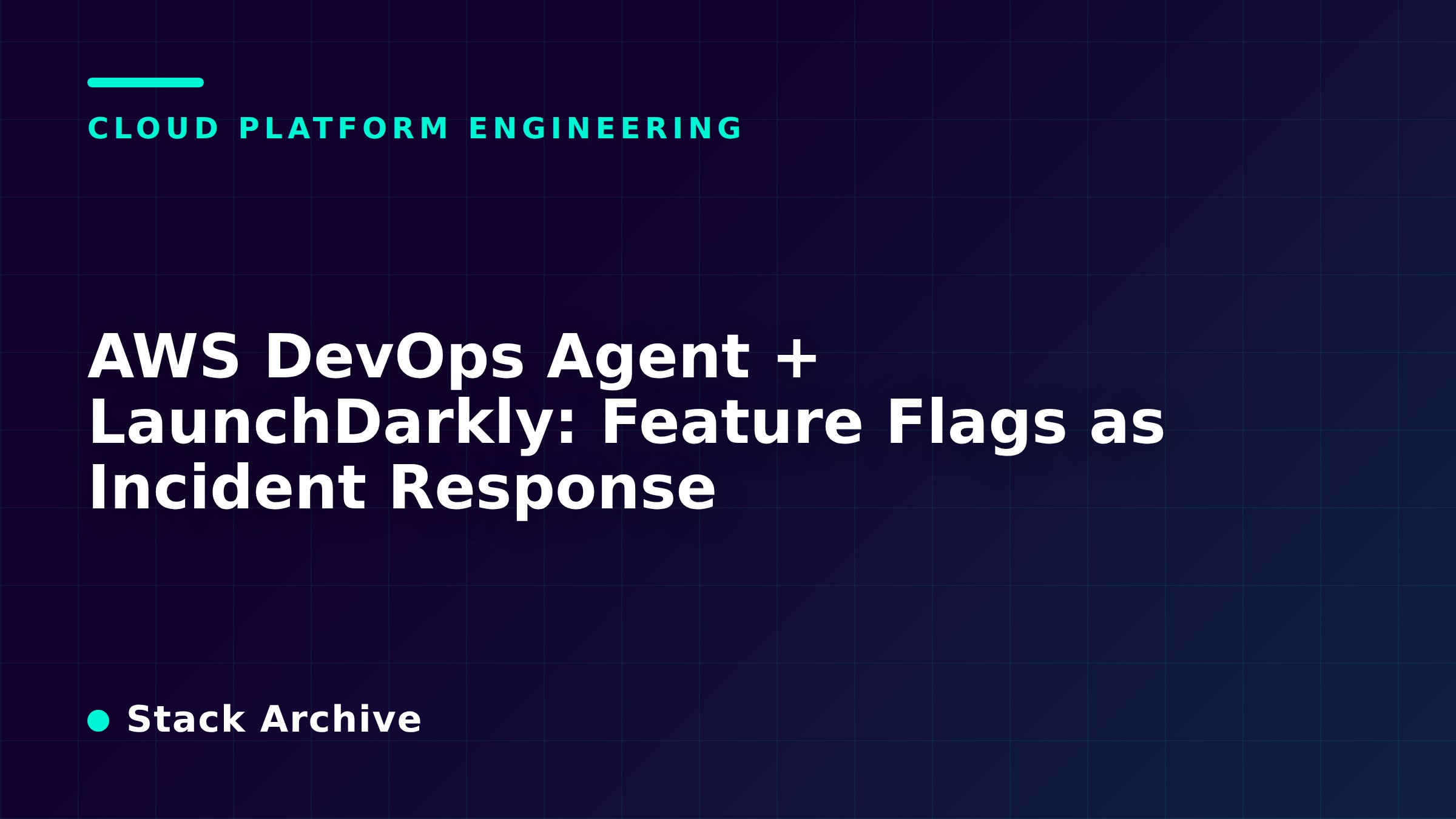 AWS DevOps Agent + LaunchDarkly: Feature Flags as Incident Response