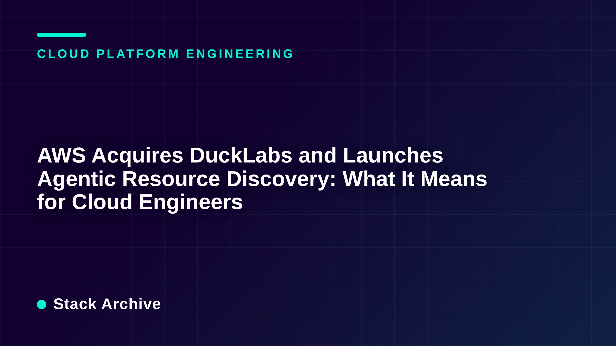 AWS Acquires DuckLabs and Launches Agentic Resource Discovery: What It Means for Cloud Engineers