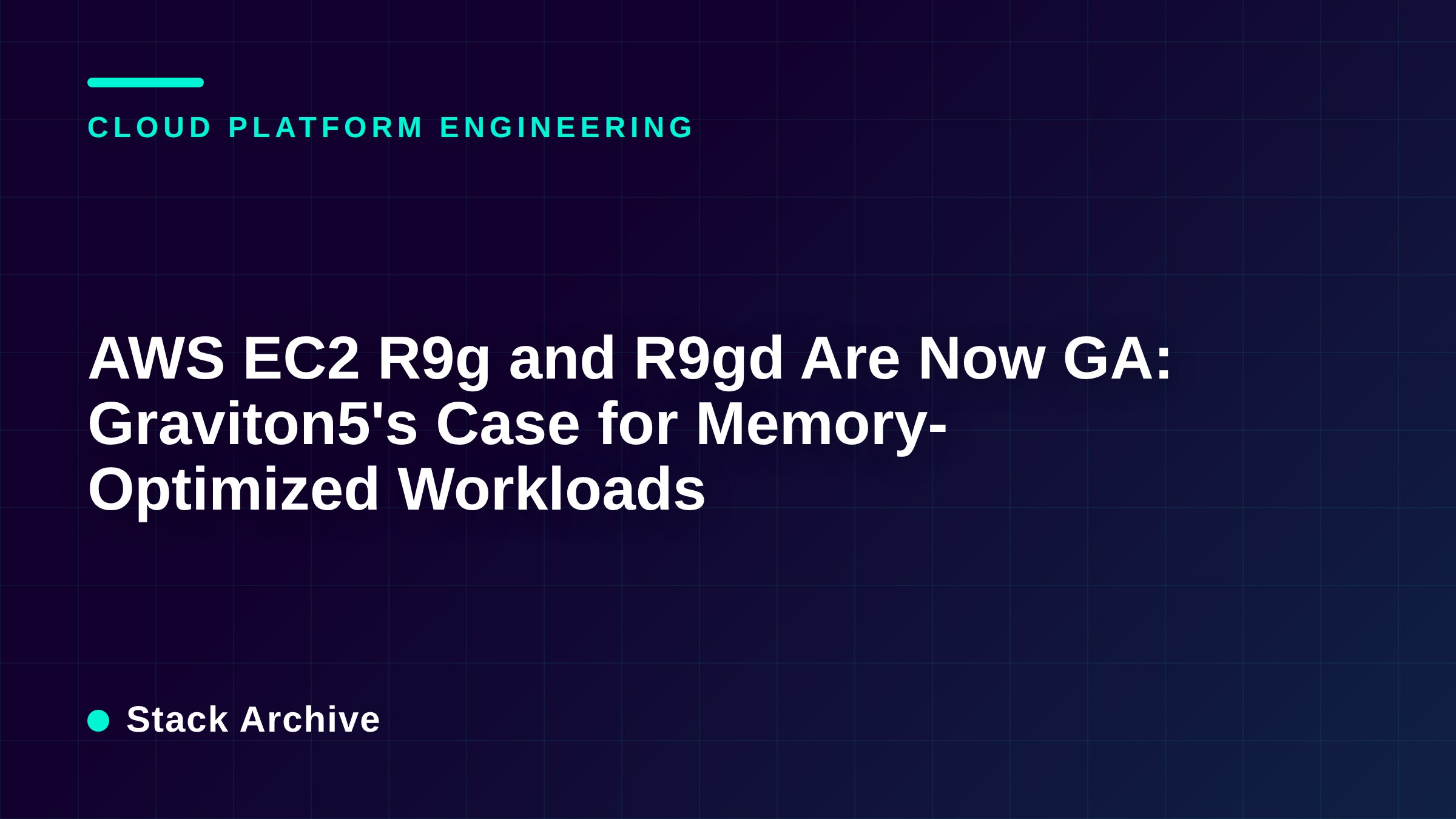 AWS EC2 R9g and R9gd Are Now GA: Graviton5's Case for Memory-Optimized Workloads