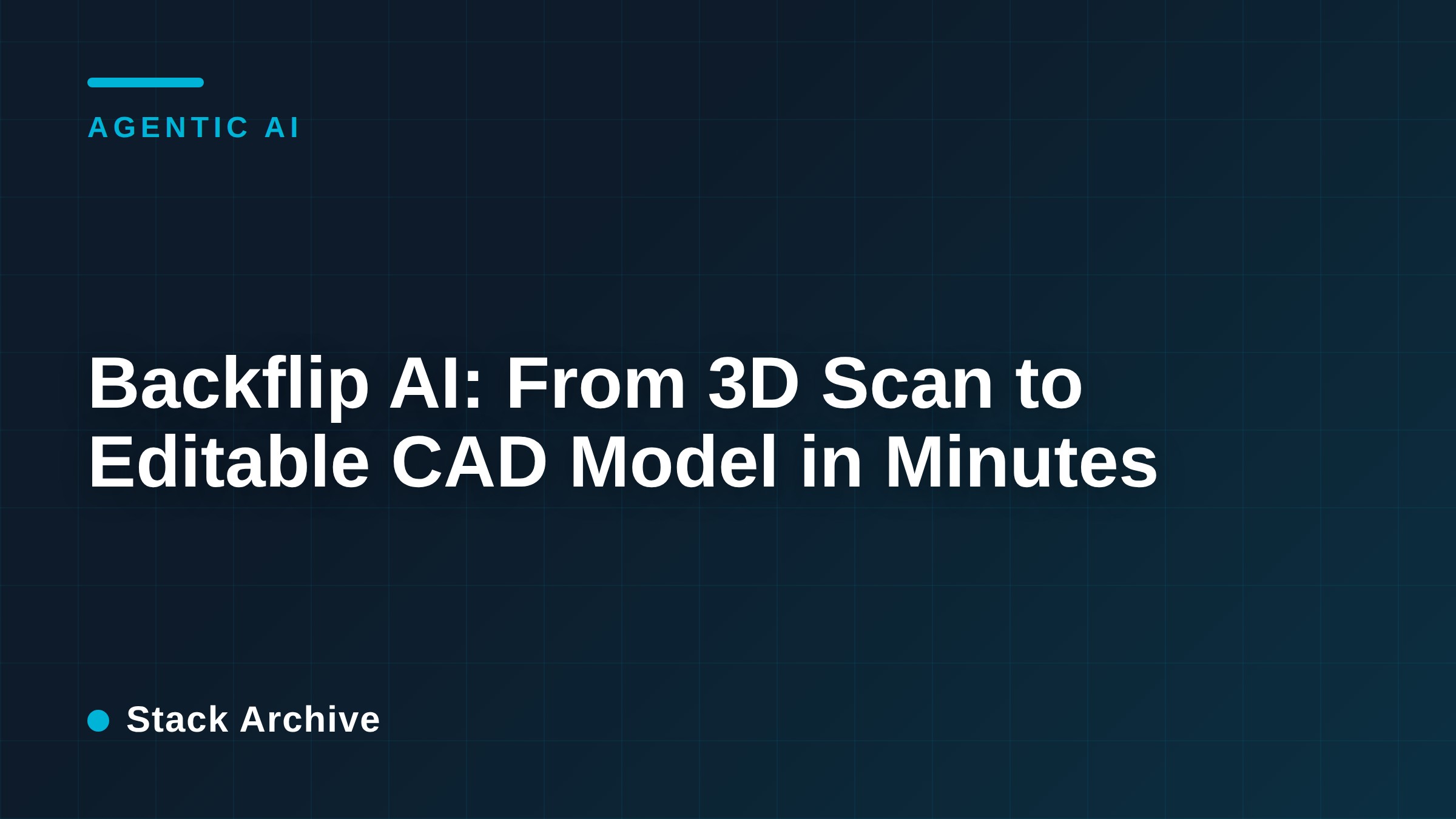 Backflip AI: From 3D Scan to Editable CAD Model in Minutes