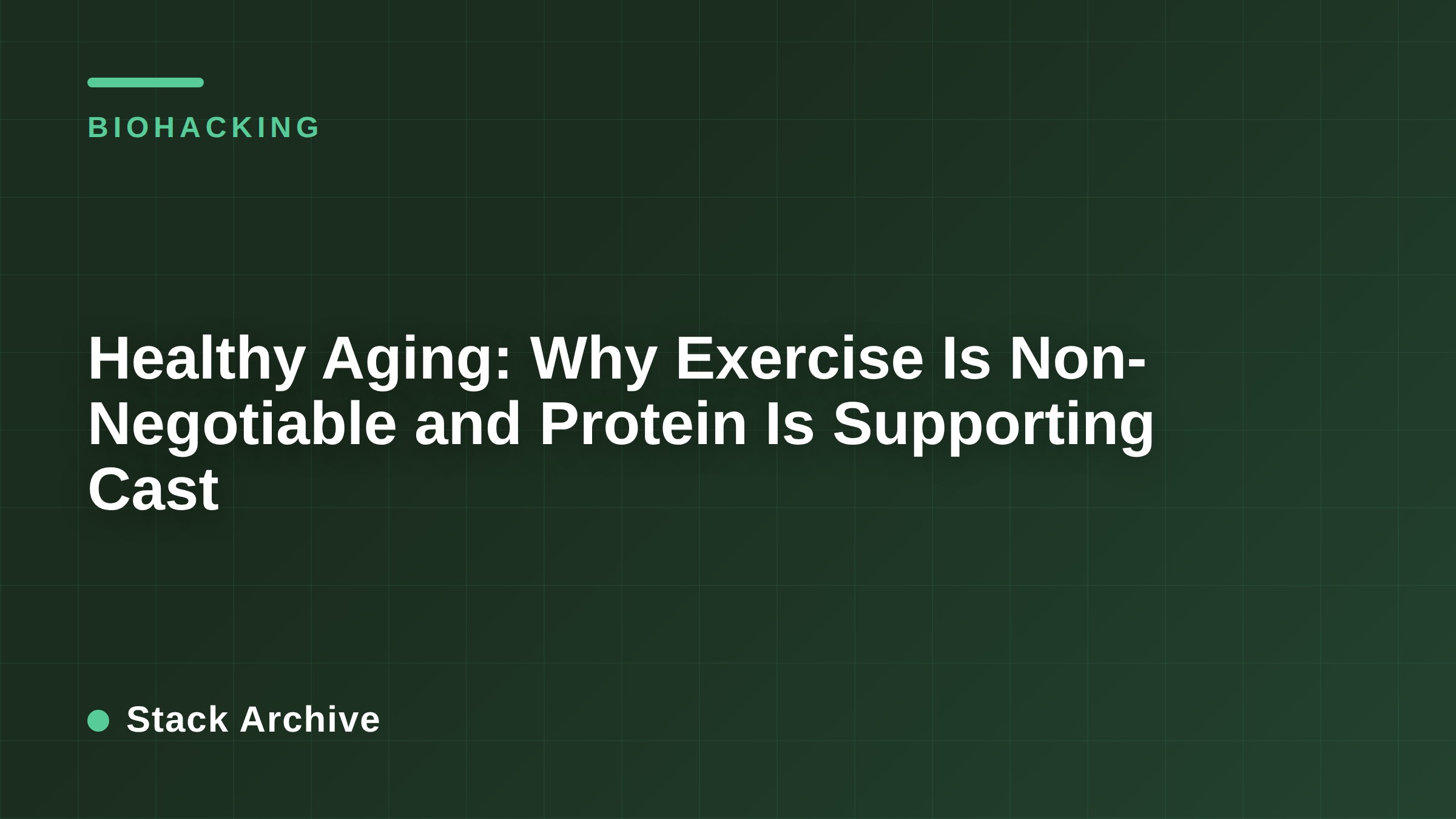Healthy Aging: Why Exercise Is Non-Negotiable and Protein Is Supporting Cast