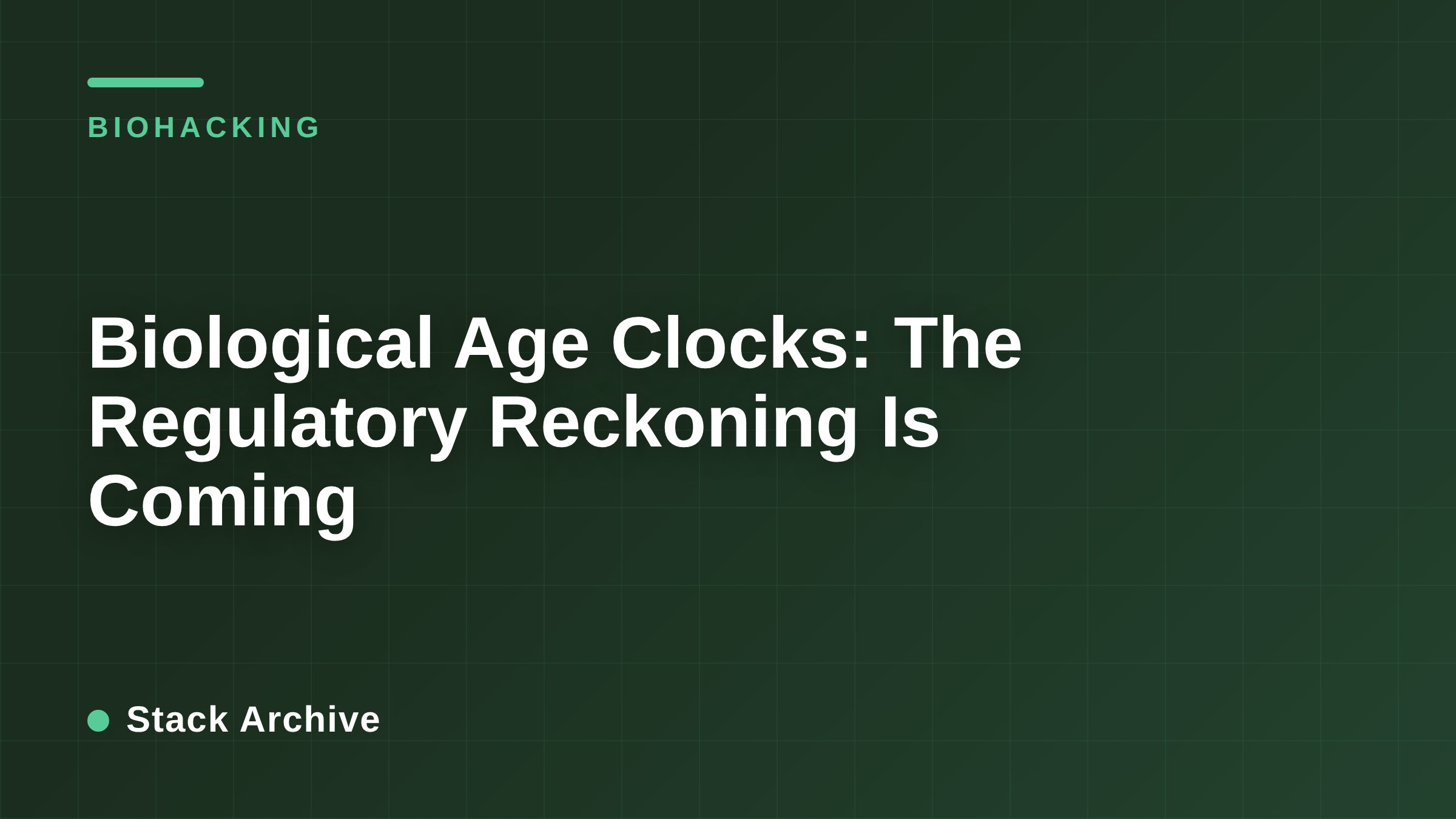 Biological Age Clocks: The Regulatory Reckoning Is Coming