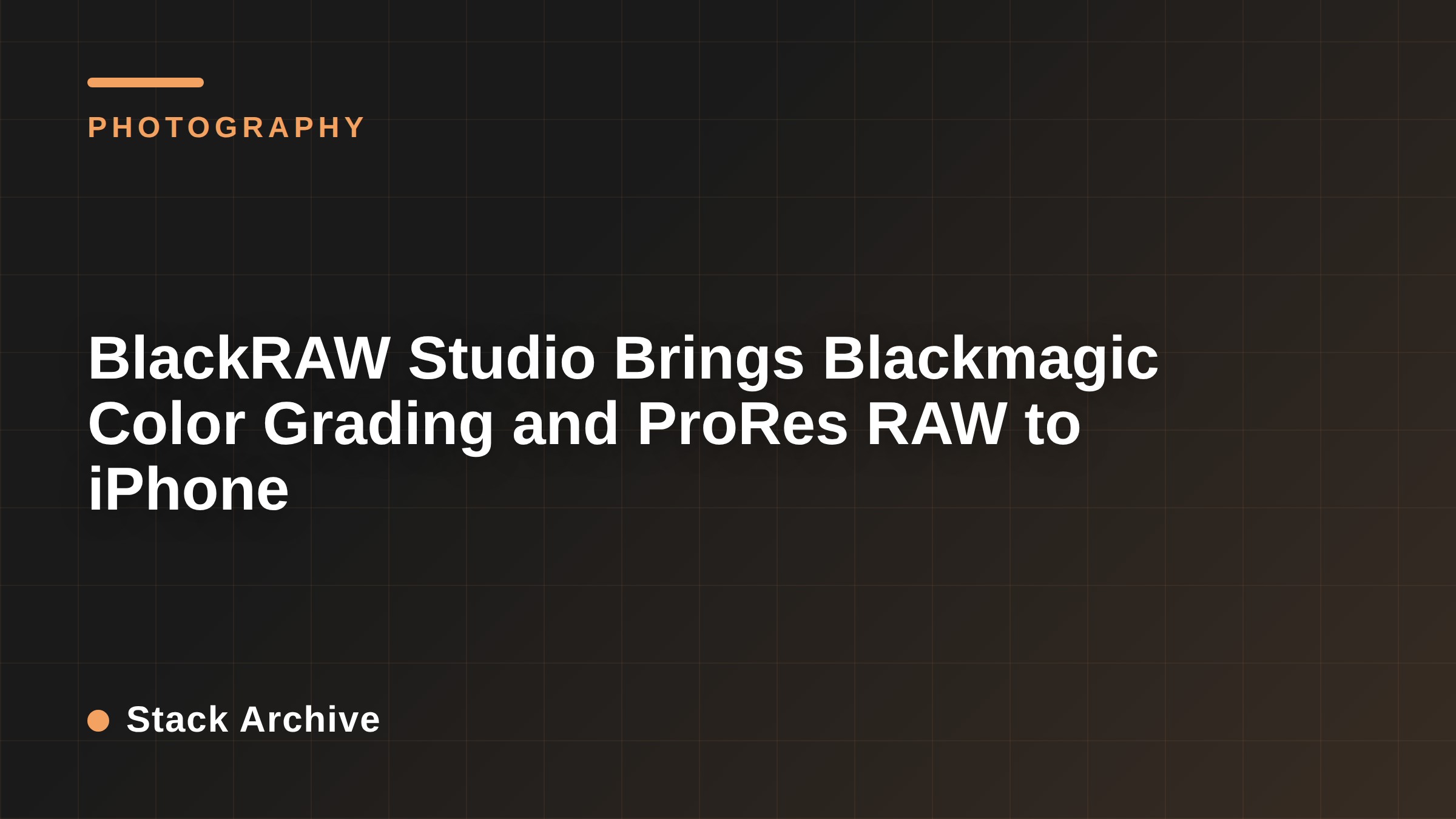 BlackRAW Studio Brings Blackmagic Color Grading and ProRes RAW to iPhone
