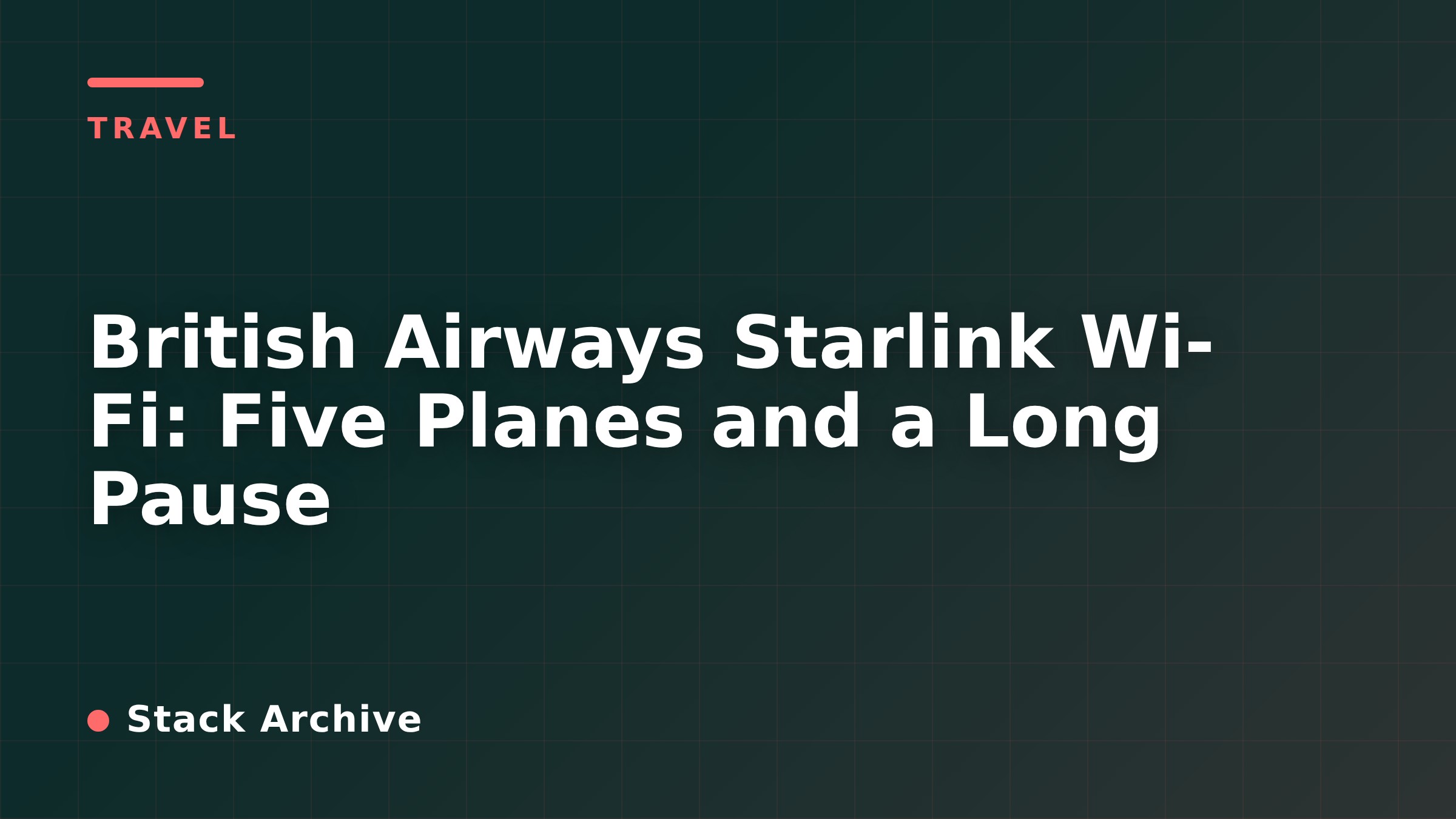 British Airways Starlink Wi-Fi: Five Planes and a Long Pause