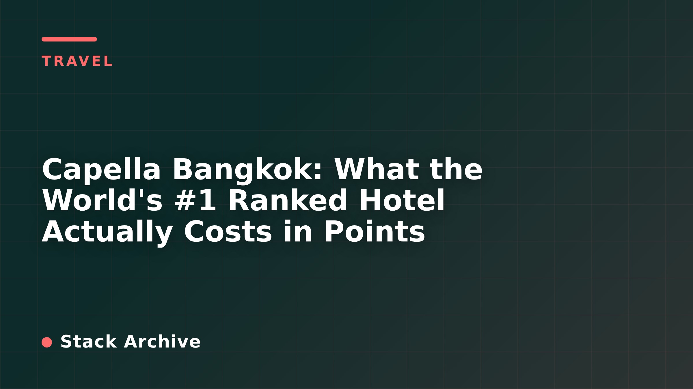 Capella Bangkok: What the World's #1 Ranked Hotel Actually Costs in Points