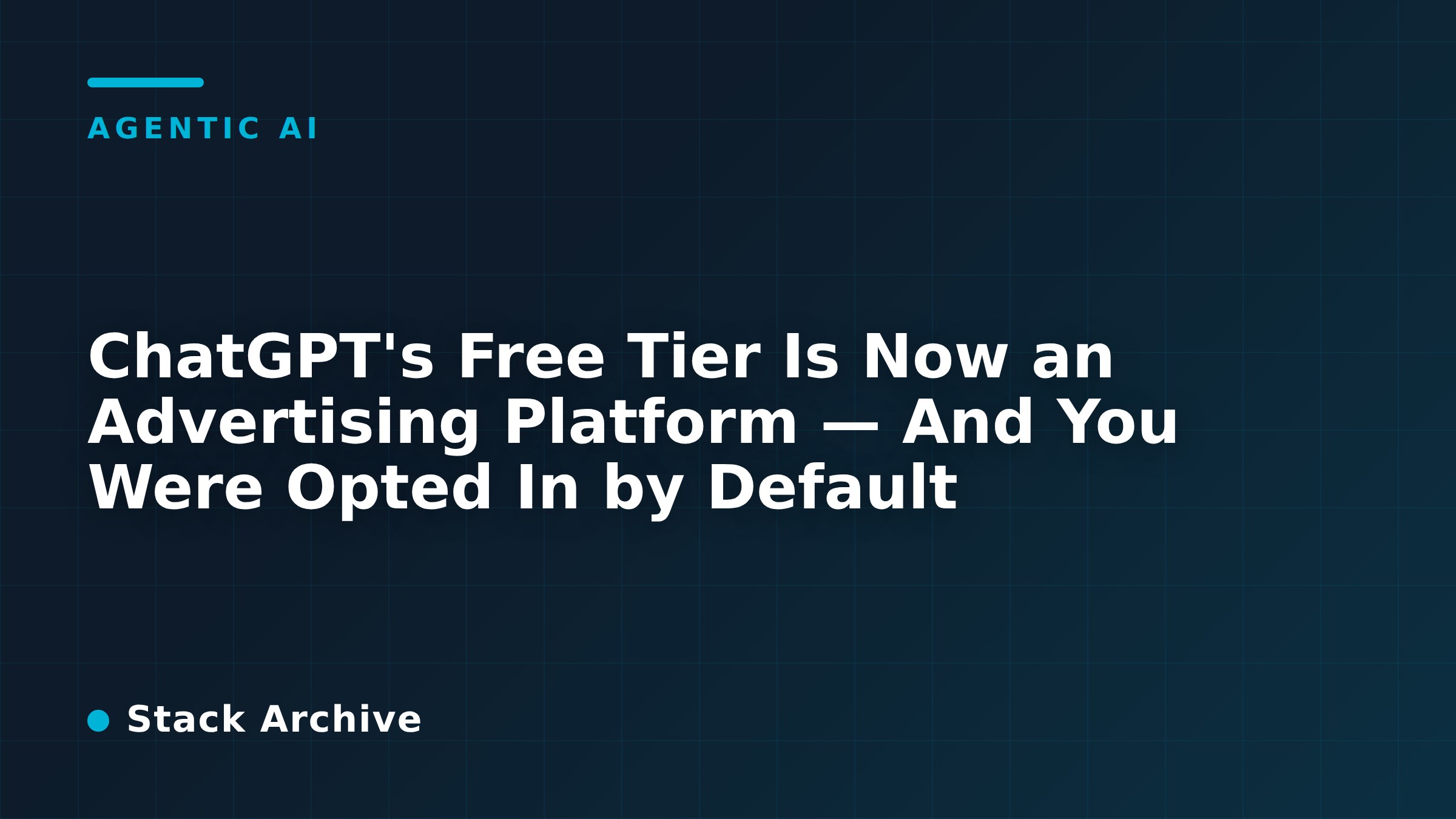 ChatGPT's Free Tier Is Now an Advertising Platform — And You Were Opted In by Default