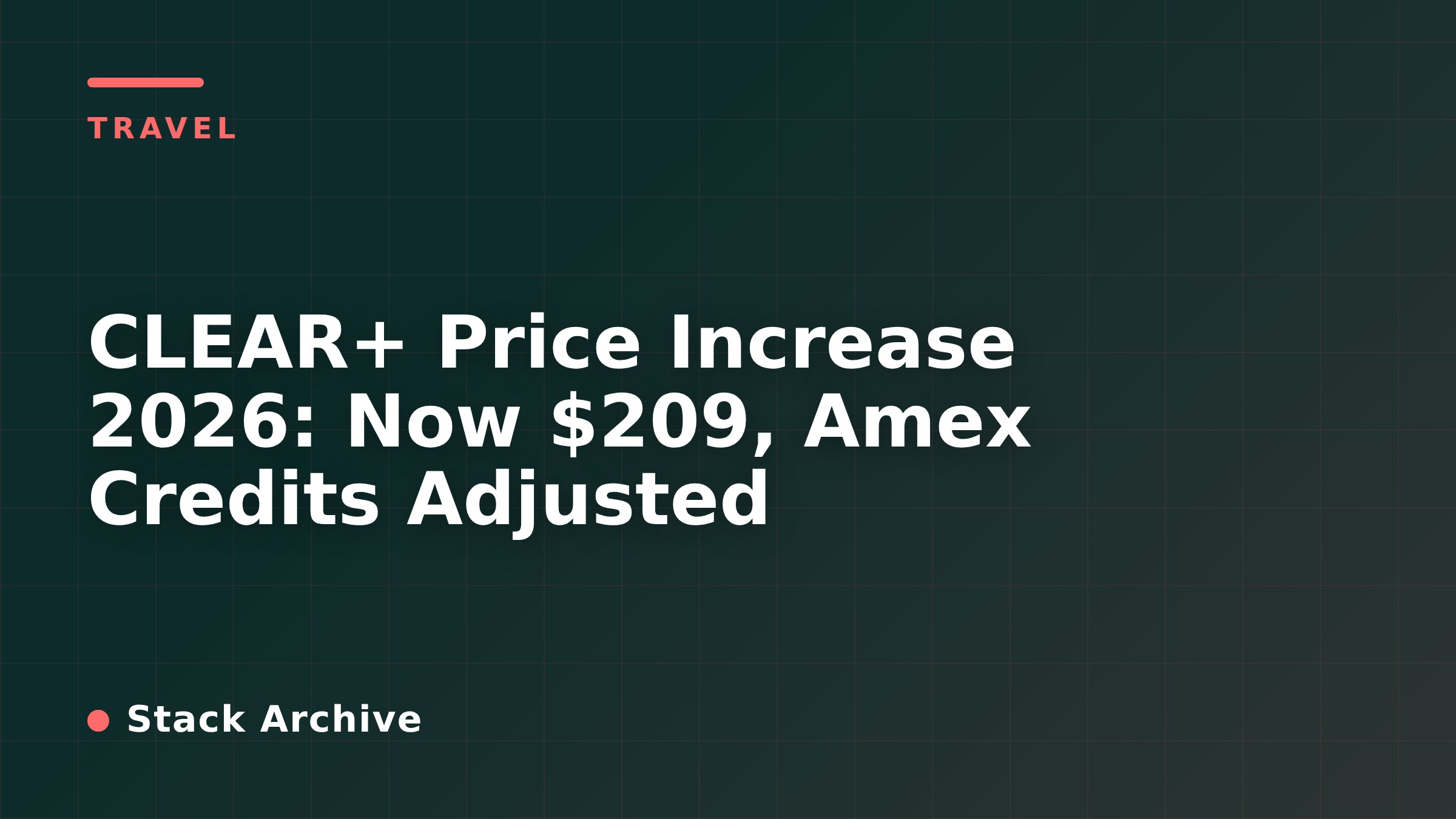 CLEAR+ Price Increase 2026: Now $209, Amex Credits Adjusted