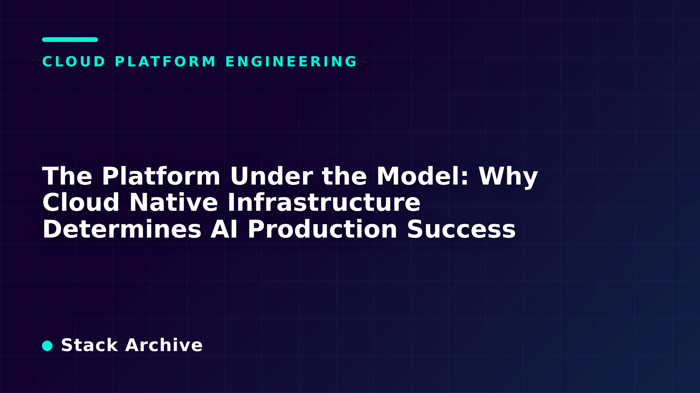 The Platform Under the Model: Why Cloud Native Infrastructure ...
