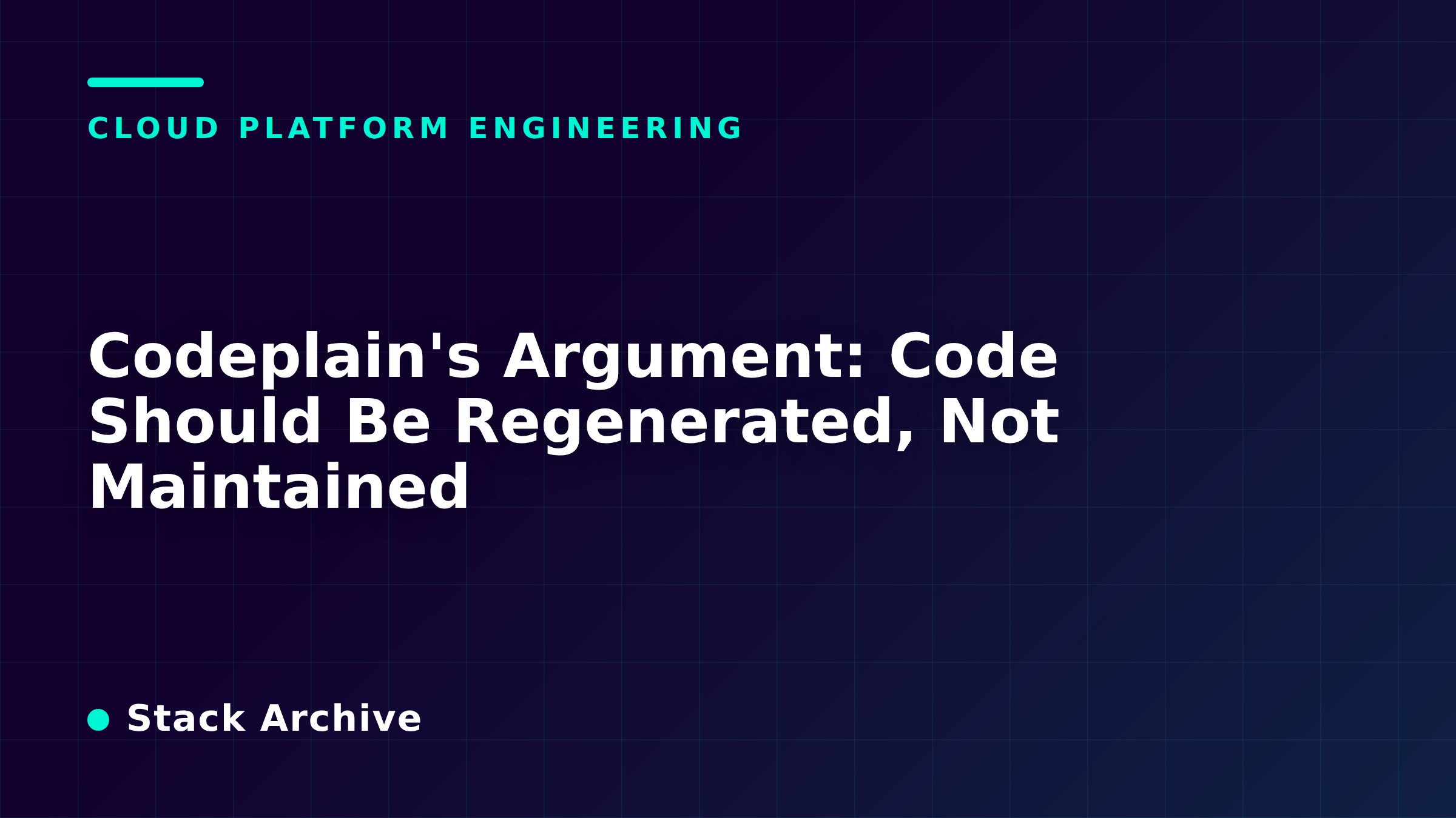 Codeplain's Argument: Code Should Be Regenerated, Not Maintained