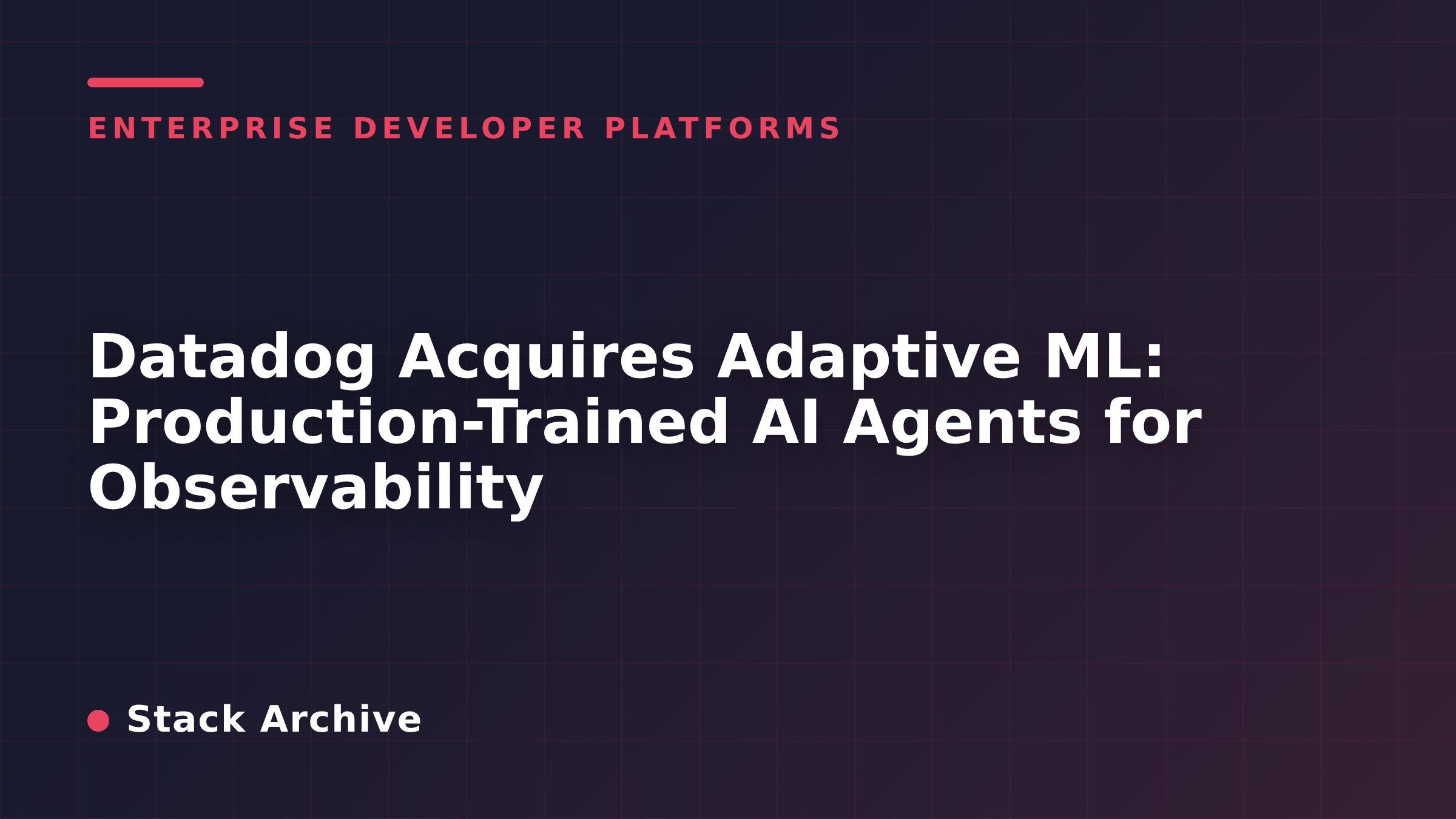 Datadog Acquires Adaptive ML: Production-Trained AI Agents for Observability