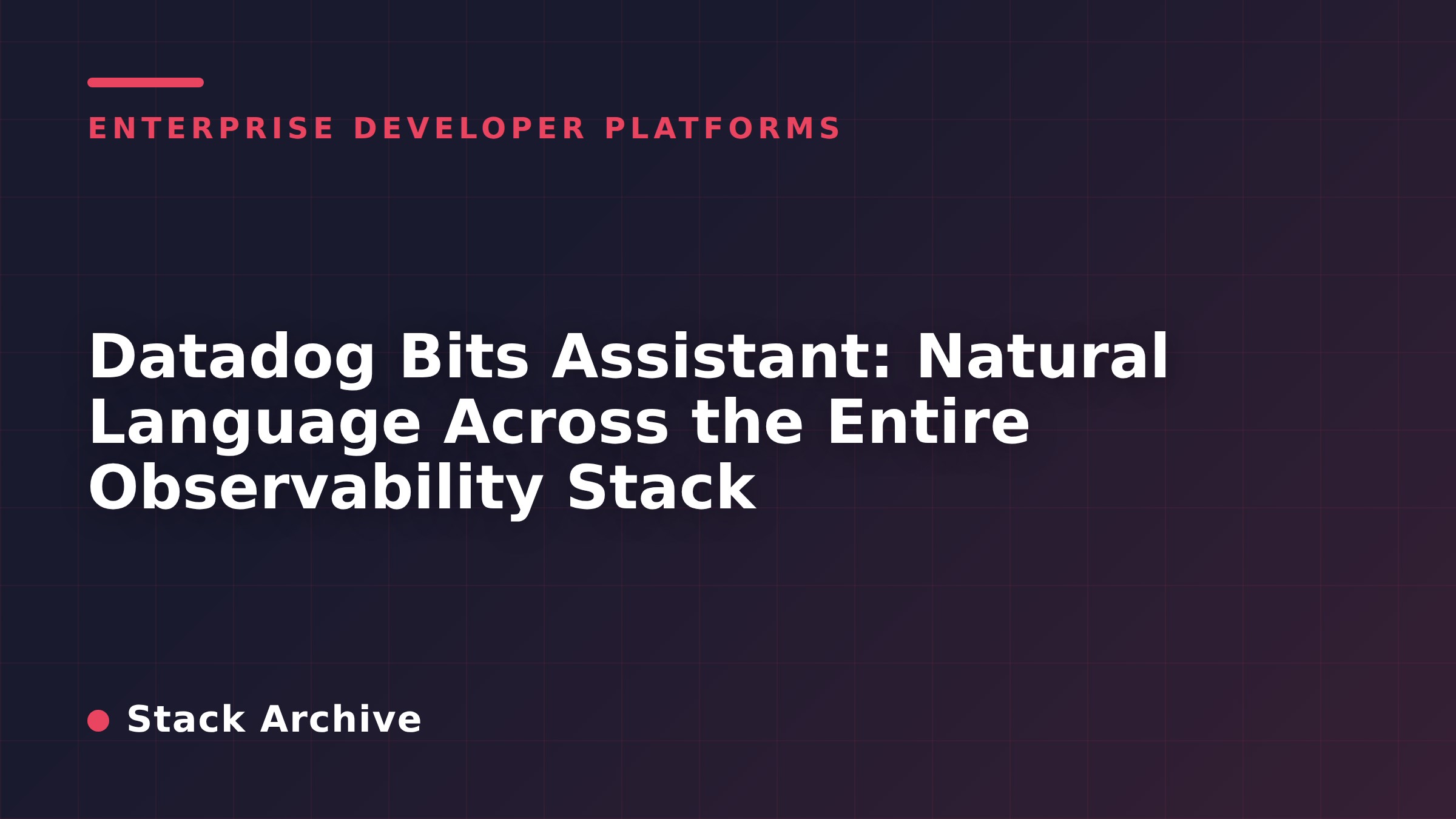 Datadog Bits Assistant: Natural Language Across the Entire Observability Stack