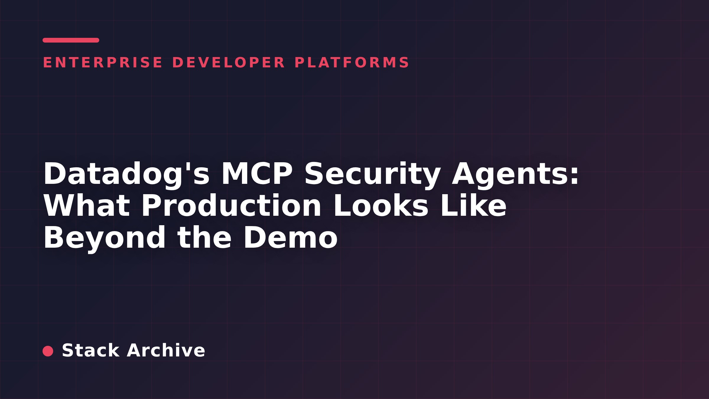 Datadog's MCP Security Agents: What Production Looks Like Beyond the Demo
