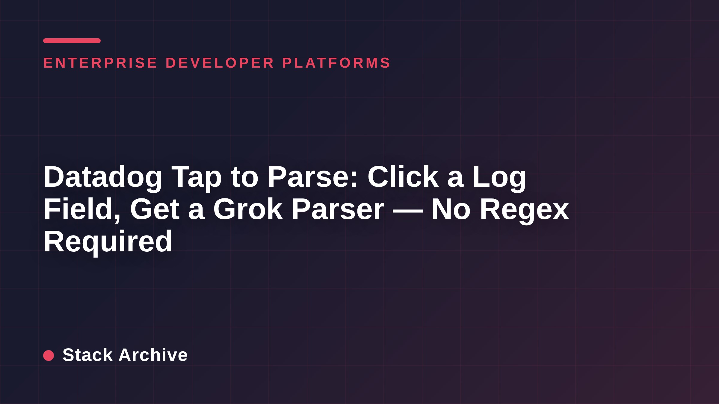 Datadog Tap to Parse: Click a Log Field, Get a Grok Parser — No Regex Required