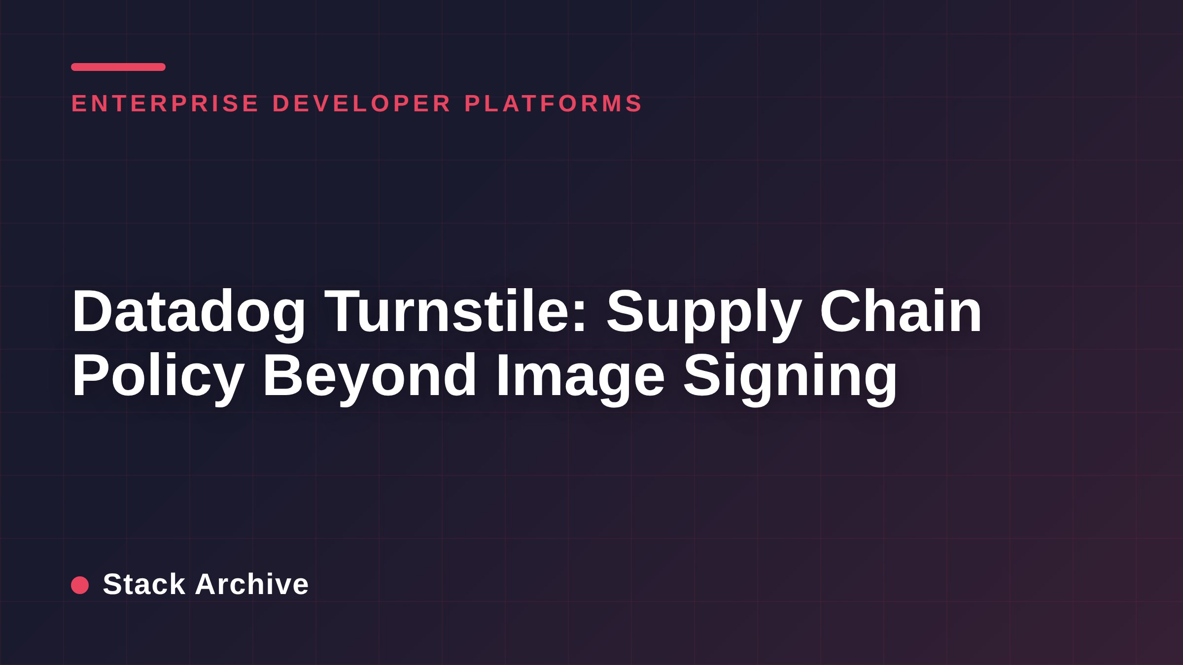Datadog Turnstile: Supply Chain Policy Beyond Image Signing