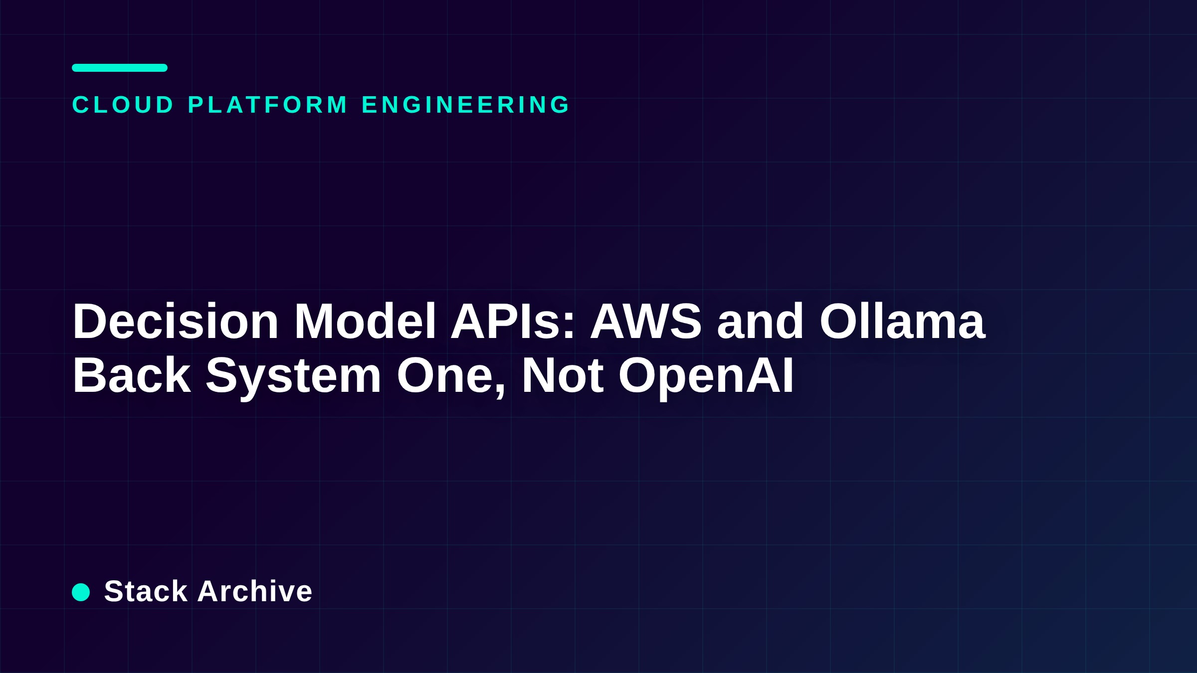 Decision Model APIs: AWS and Ollama Back System One, Not OpenAI