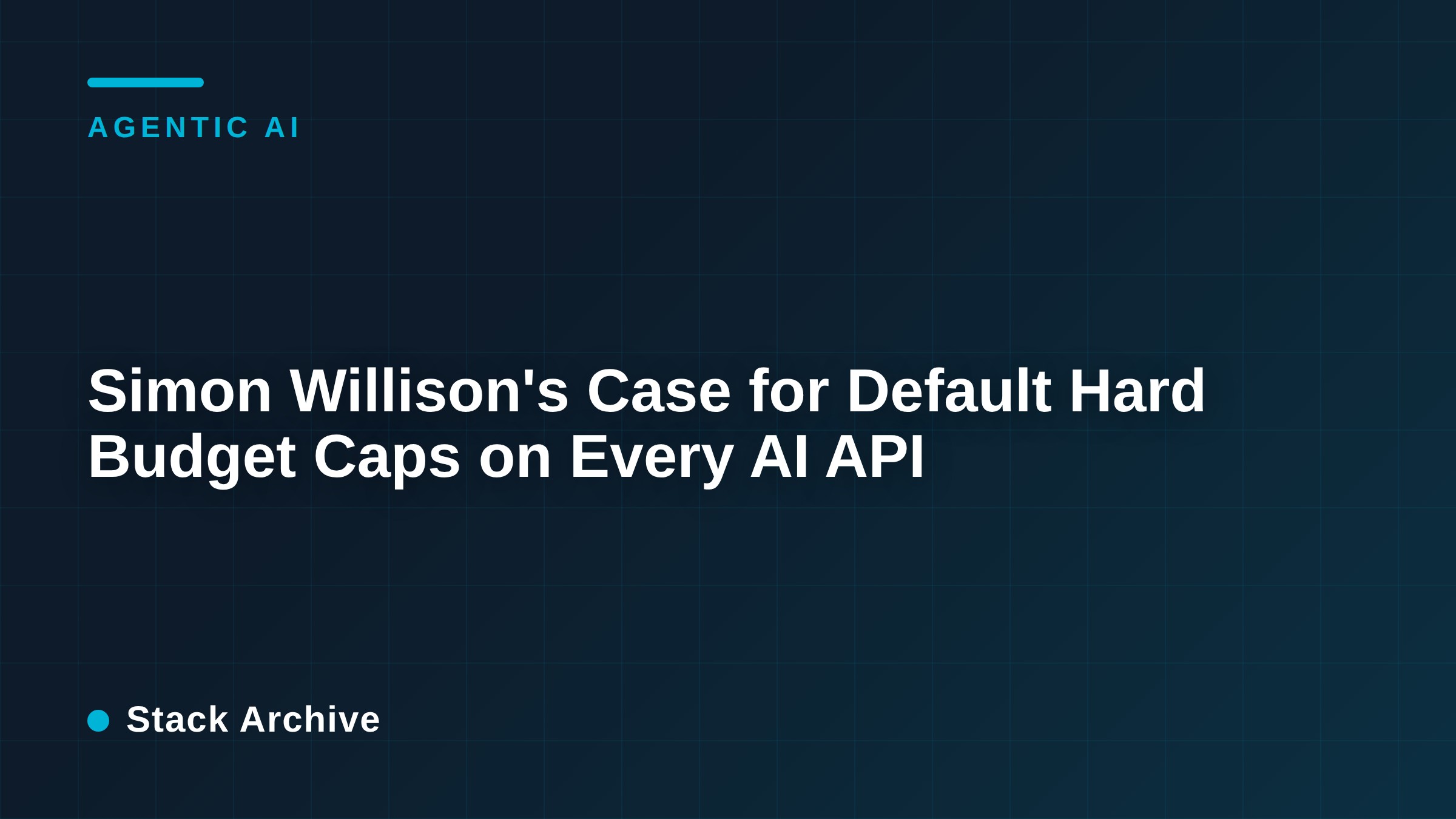 Simon Willison's Case for Default Hard Budget Caps on Every AI API