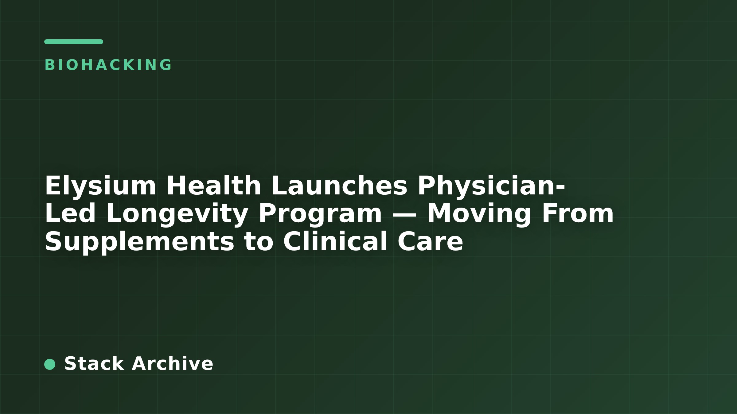 Elysium Health Launches Physician-Led Longevity Program — Moving From Supplements to Clinical Care